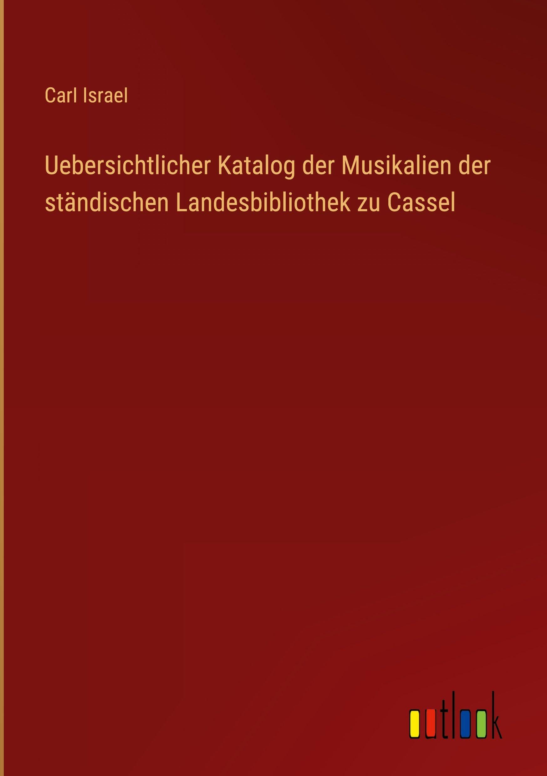 Uebersichtlicher Katalog der Musikalien der ständischen Landesbibliothek zu Cassel Classics