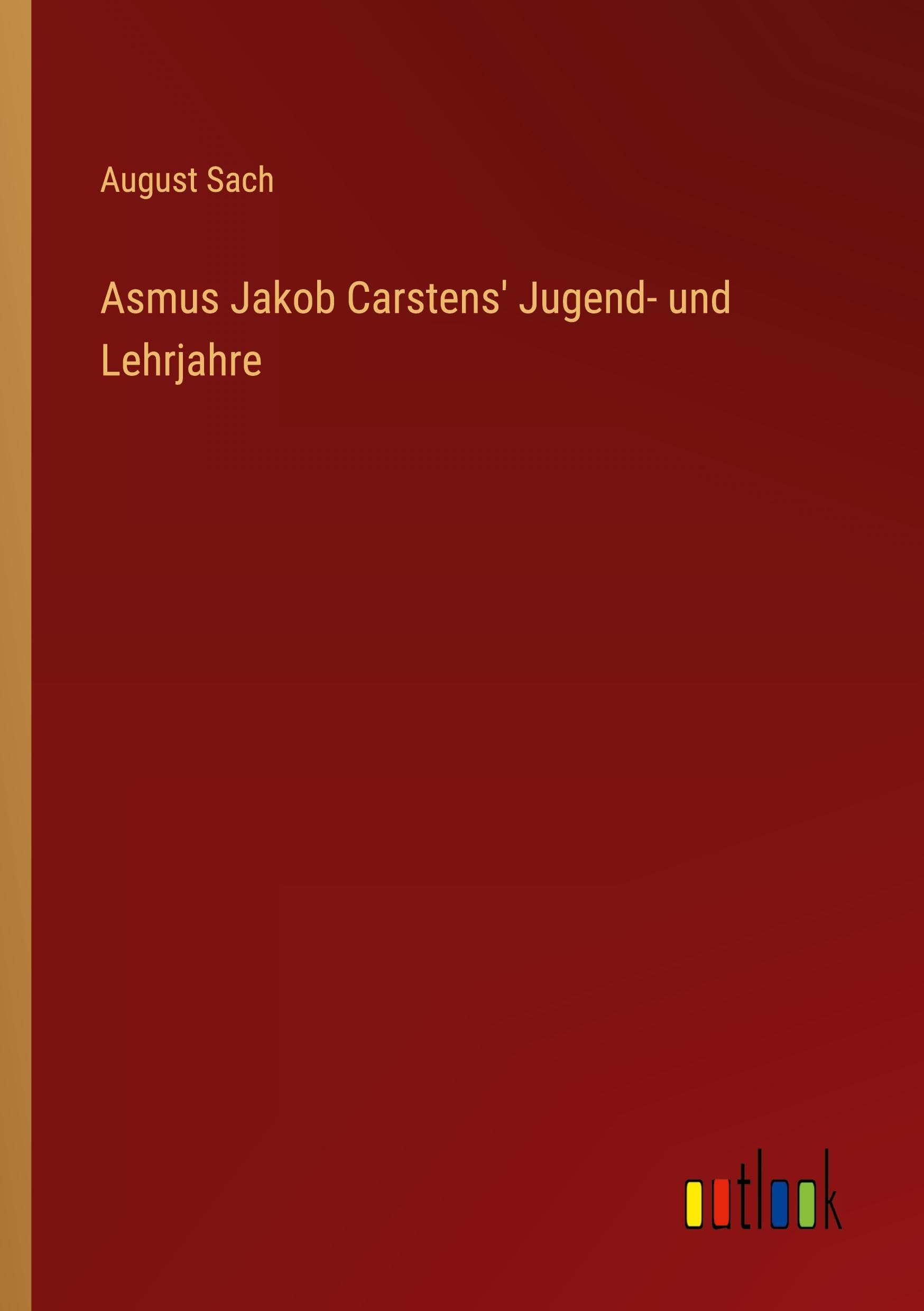 Asmus Jakob Carstens' Jugend- und Lehrjahre Classics