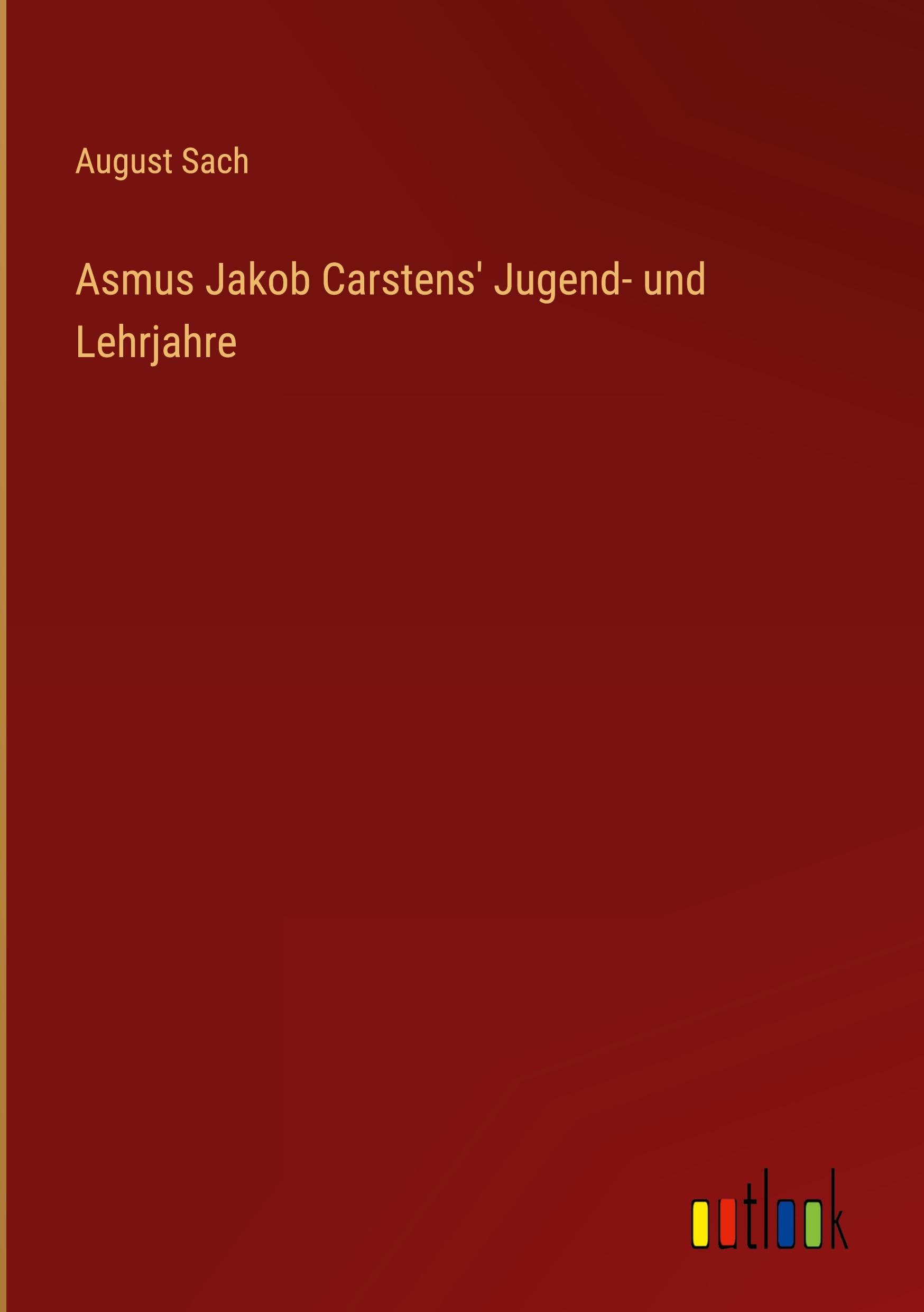 Asmus Jakob Carstens' Jugend- und Lehrjahre Classics