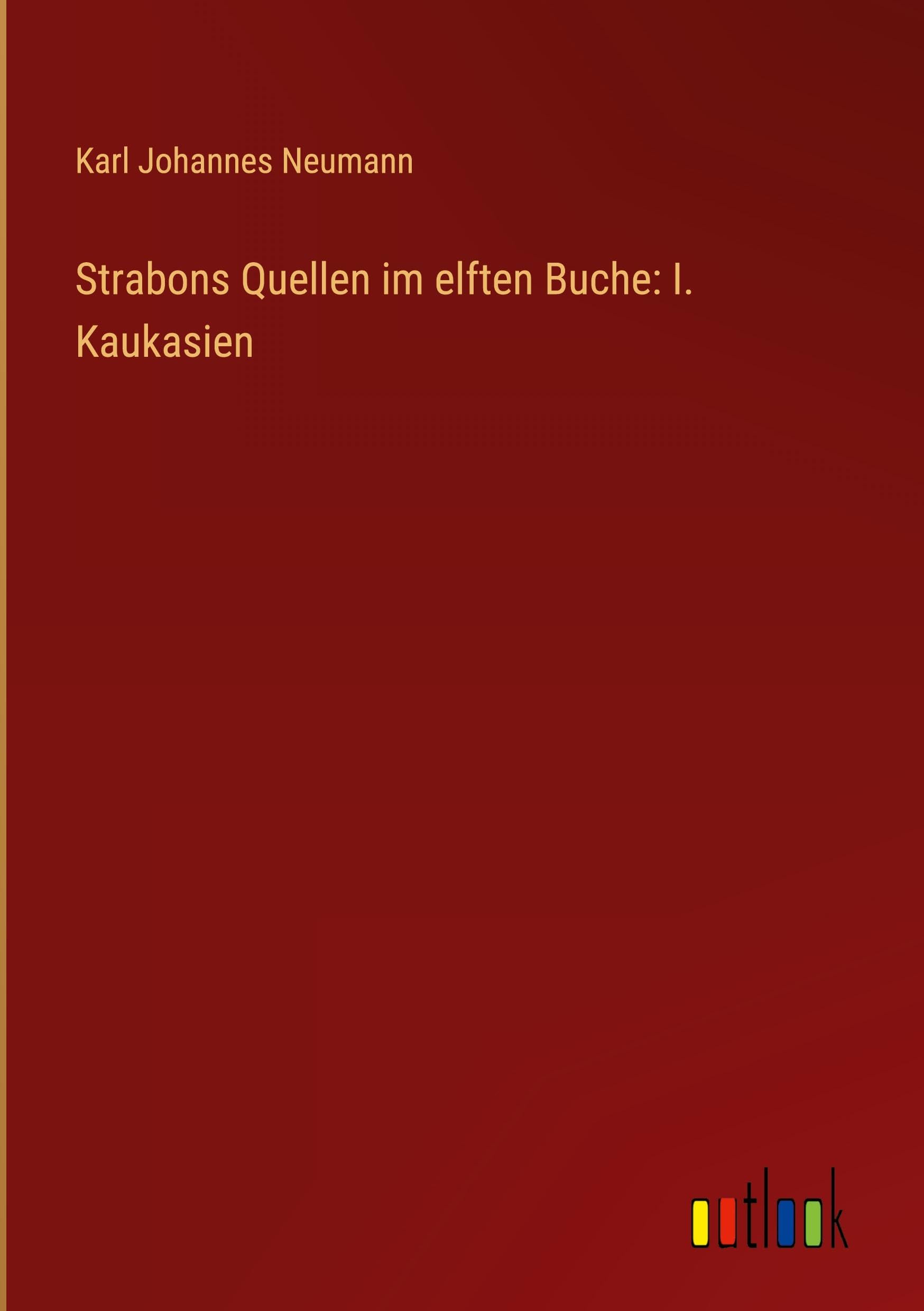 Strabons Quellen im elften Buche: I. Kaukasien Classics