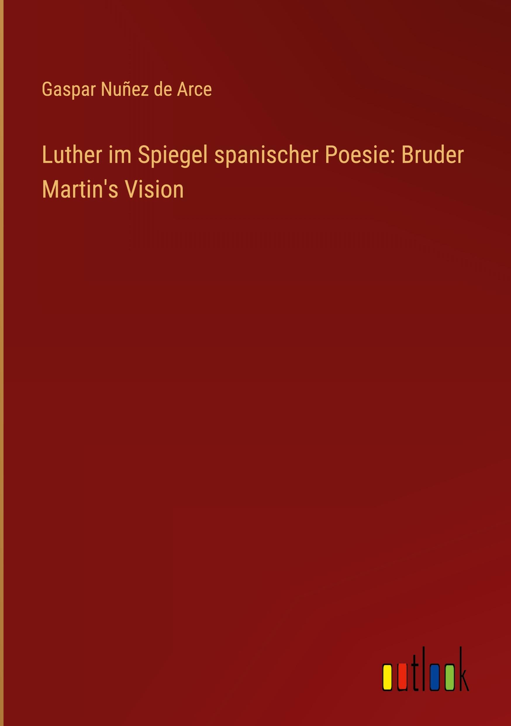Luther im Spiegel spanischer Poesie: Bruder Martin's Vision Classics