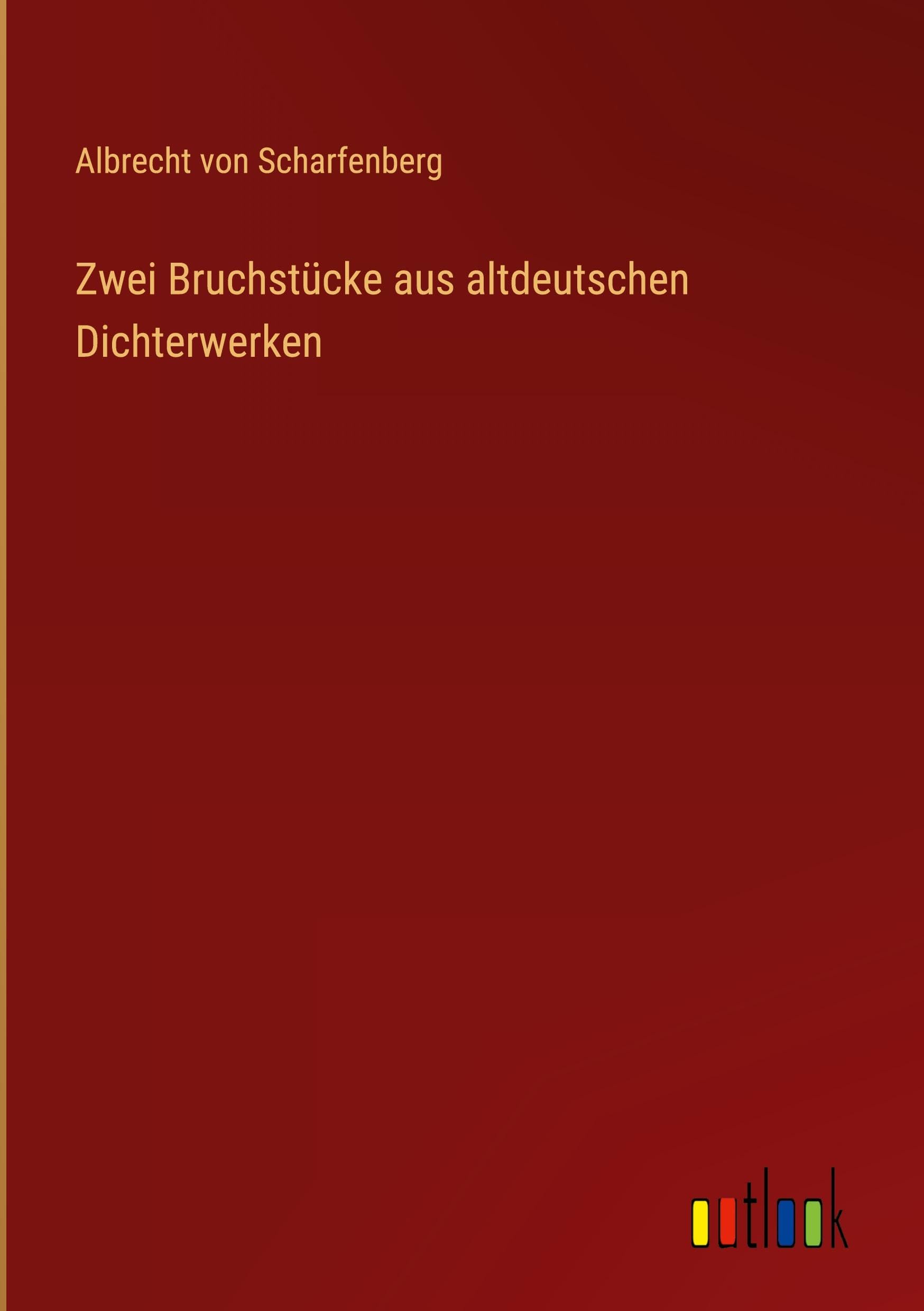 Zwei Bruchstücke aus altdeutschen Dichterwerken Classics