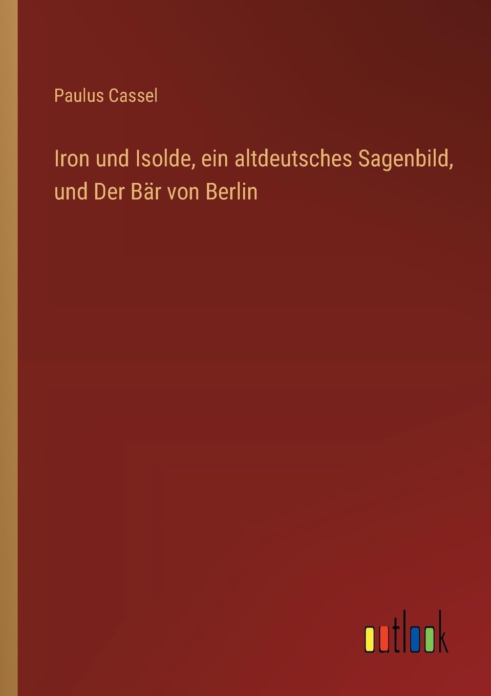 Iron und Isolde, ein altdeutsches Sagenbild, und Der Bär von Berlin Classics