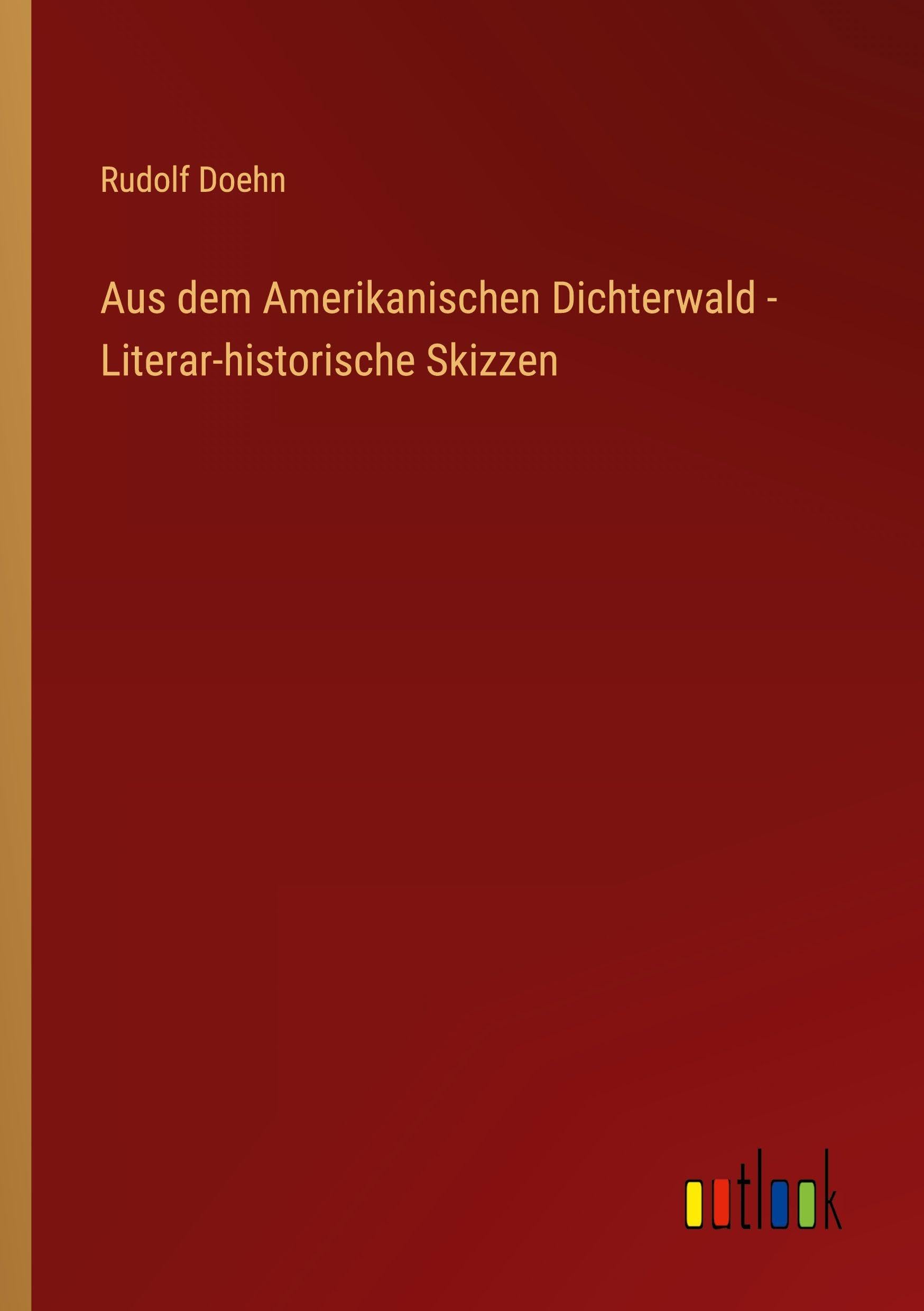 Aus dem Amerikanischen Dichterwald - Literar-historische Skizzen Classics