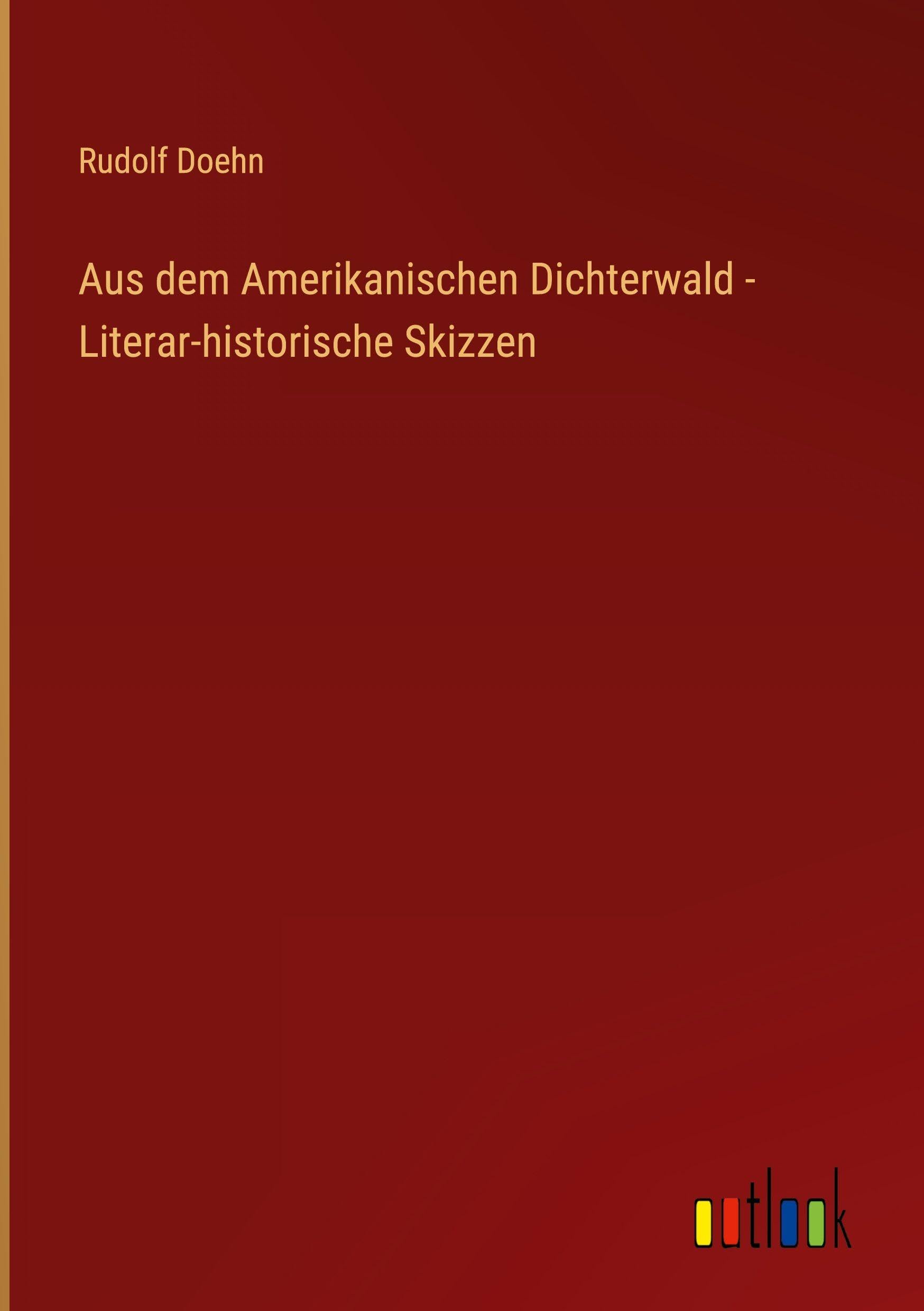 Aus dem Amerikanischen Dichterwald - Literar-historische Skizzen Classics