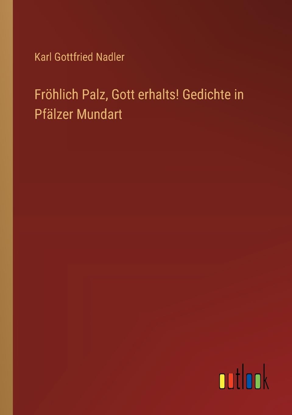 Fröhlich Palz, Gott erhalts! Gedichte in Pfälzer Mundart Contemporary literature
