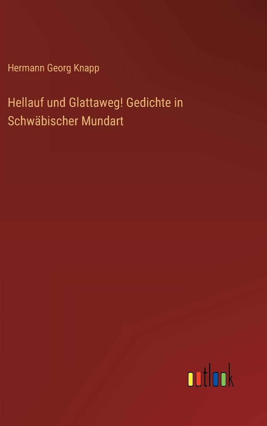 Hellauf und Glattaweg! Gedichte in Schwäbischer Mundart Contemporary literature