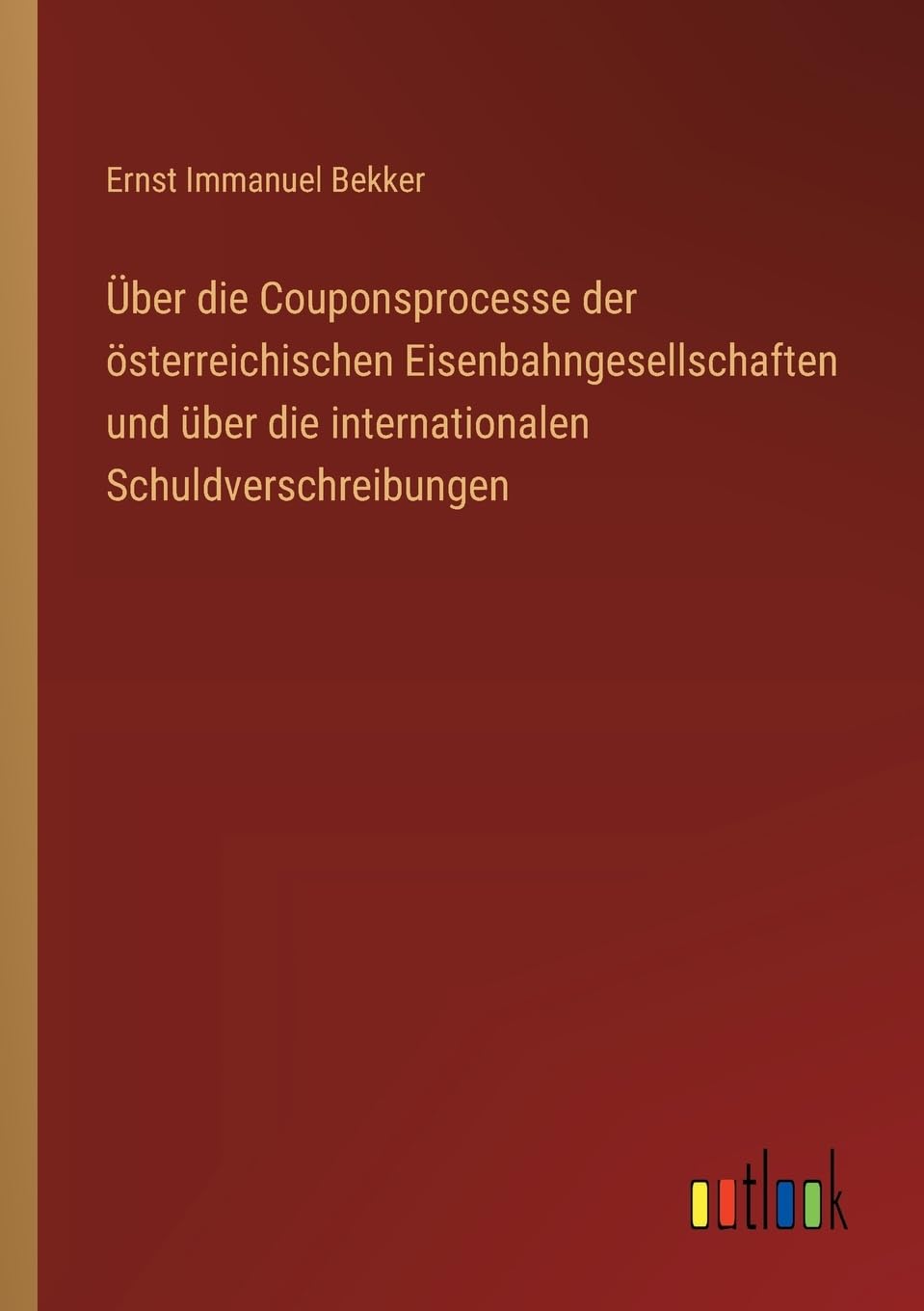 Über die Couponsprocesse der österreichischen Eisenbahngesellschaften und über die internationalen Schuldverschreibungen Classics
