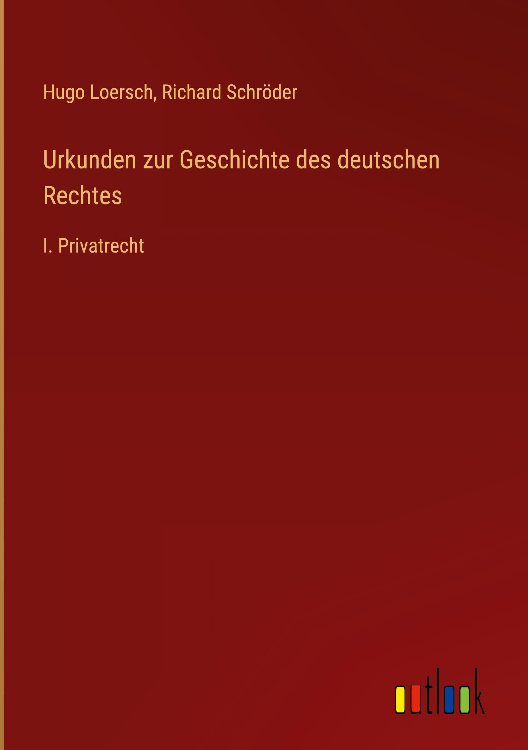 Urkunden zur Geschichte des deutschen Rechtes Classics