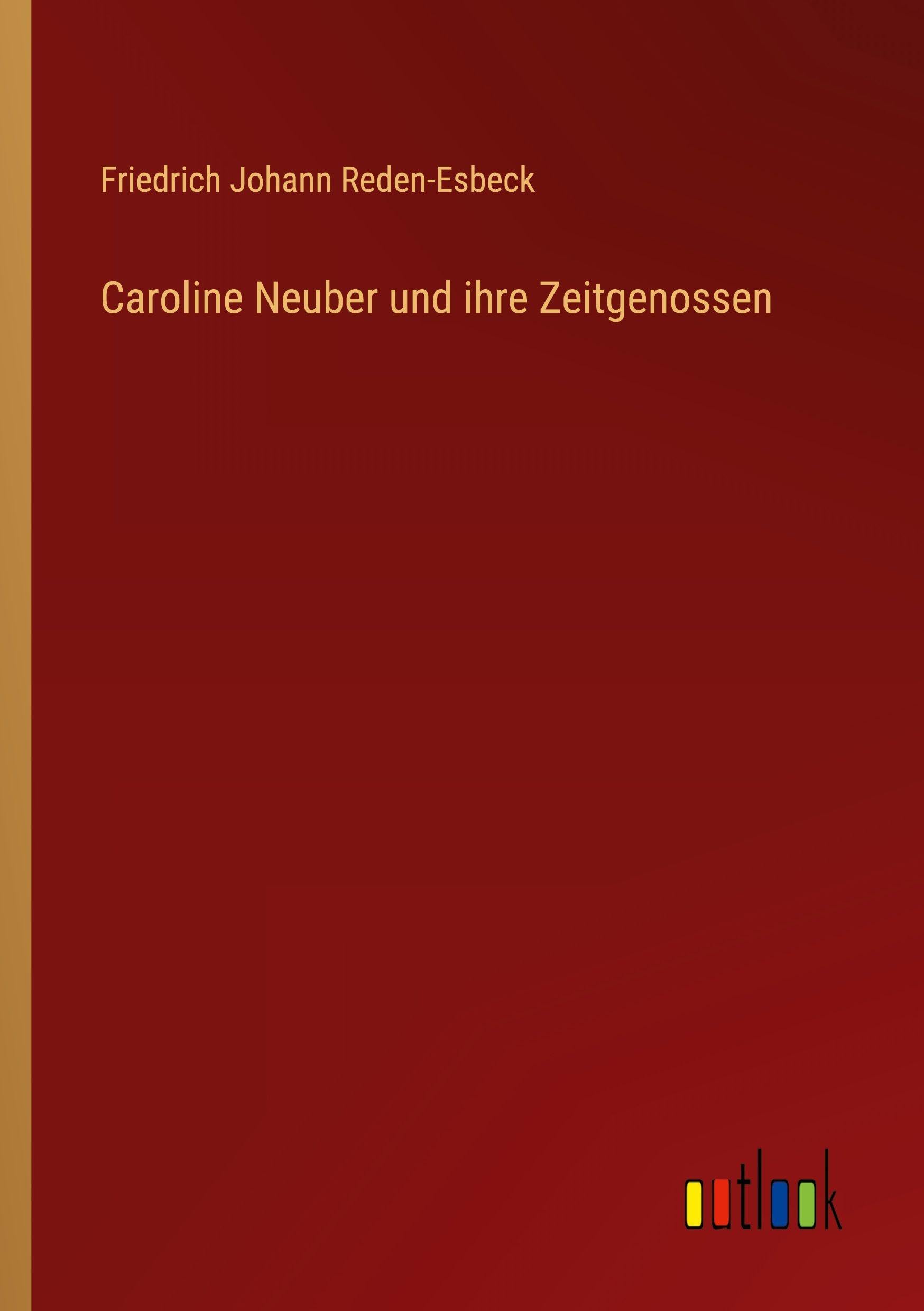 Caroline Neuber und ihre Zeitgenossen Contemporary literature