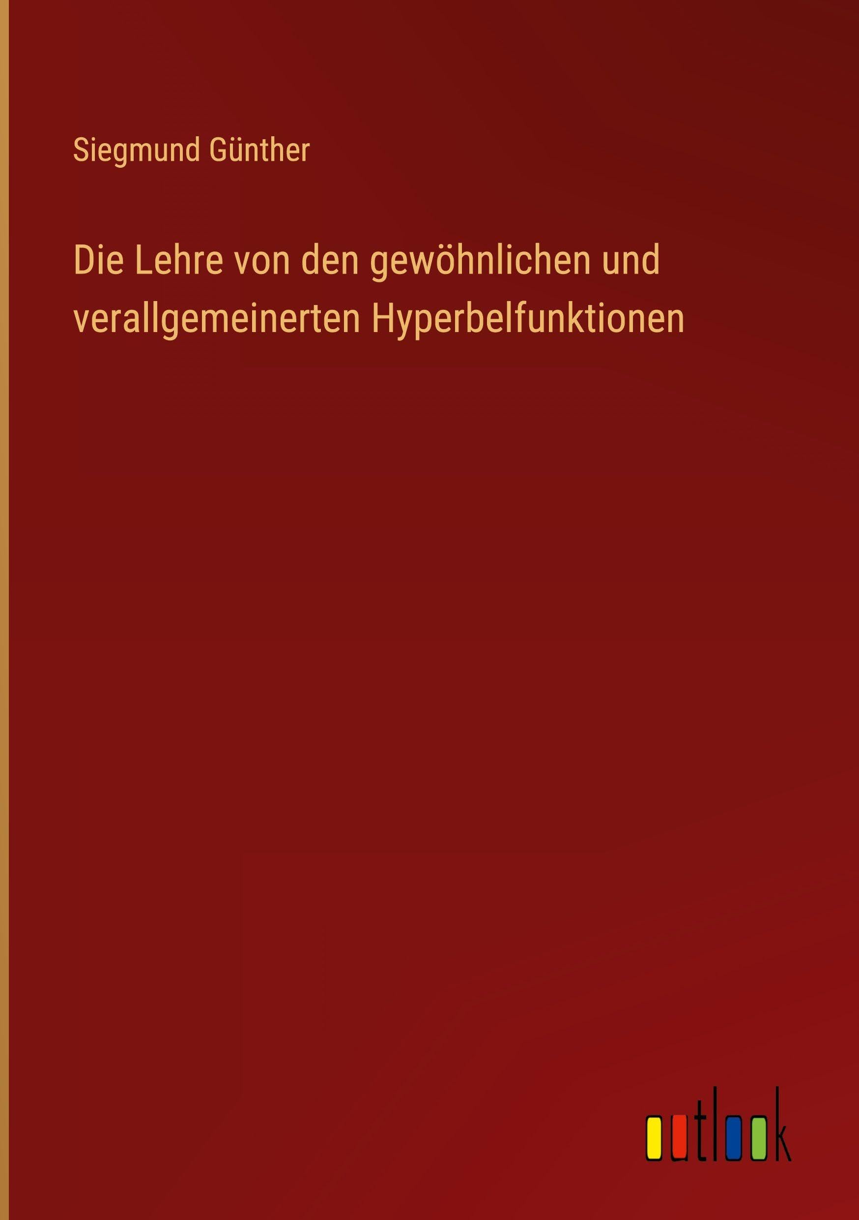 Die Lehre von den gewöhnlichen und verallgemeinerten Hyperbelfunktionen Contemporary literature