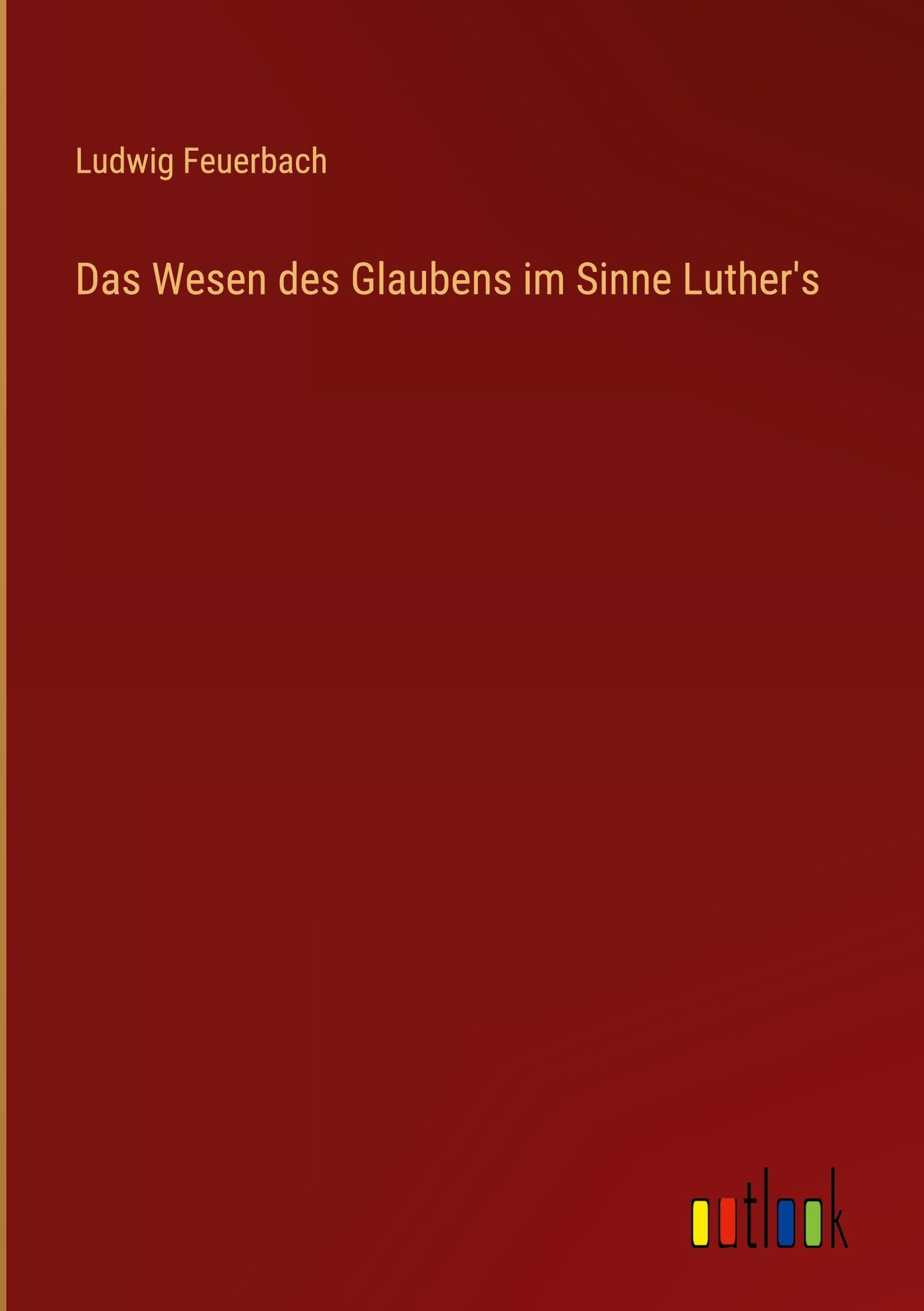 Das Wesen des Glaubens im Sinne Luther's Contemporary literature