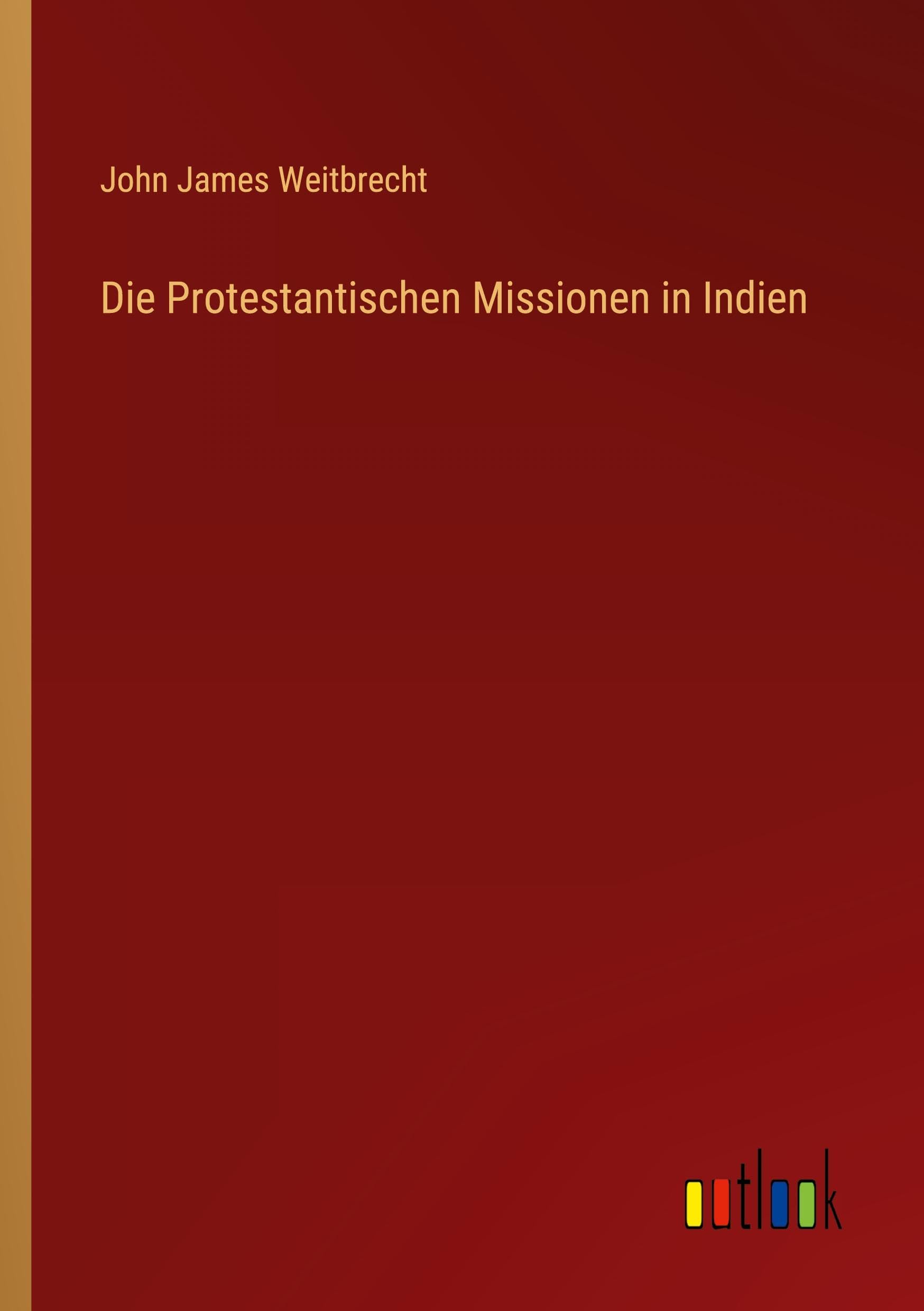 Die Protestantischen Missionen in Indien Classics