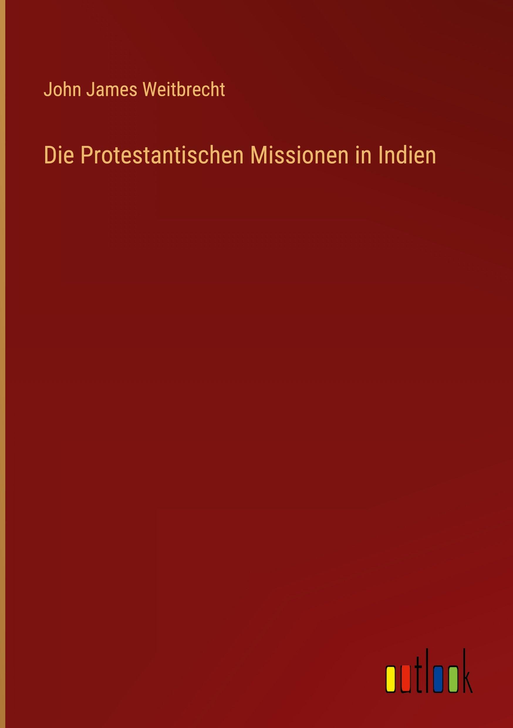 Die Protestantischen Missionen in Indien Classics