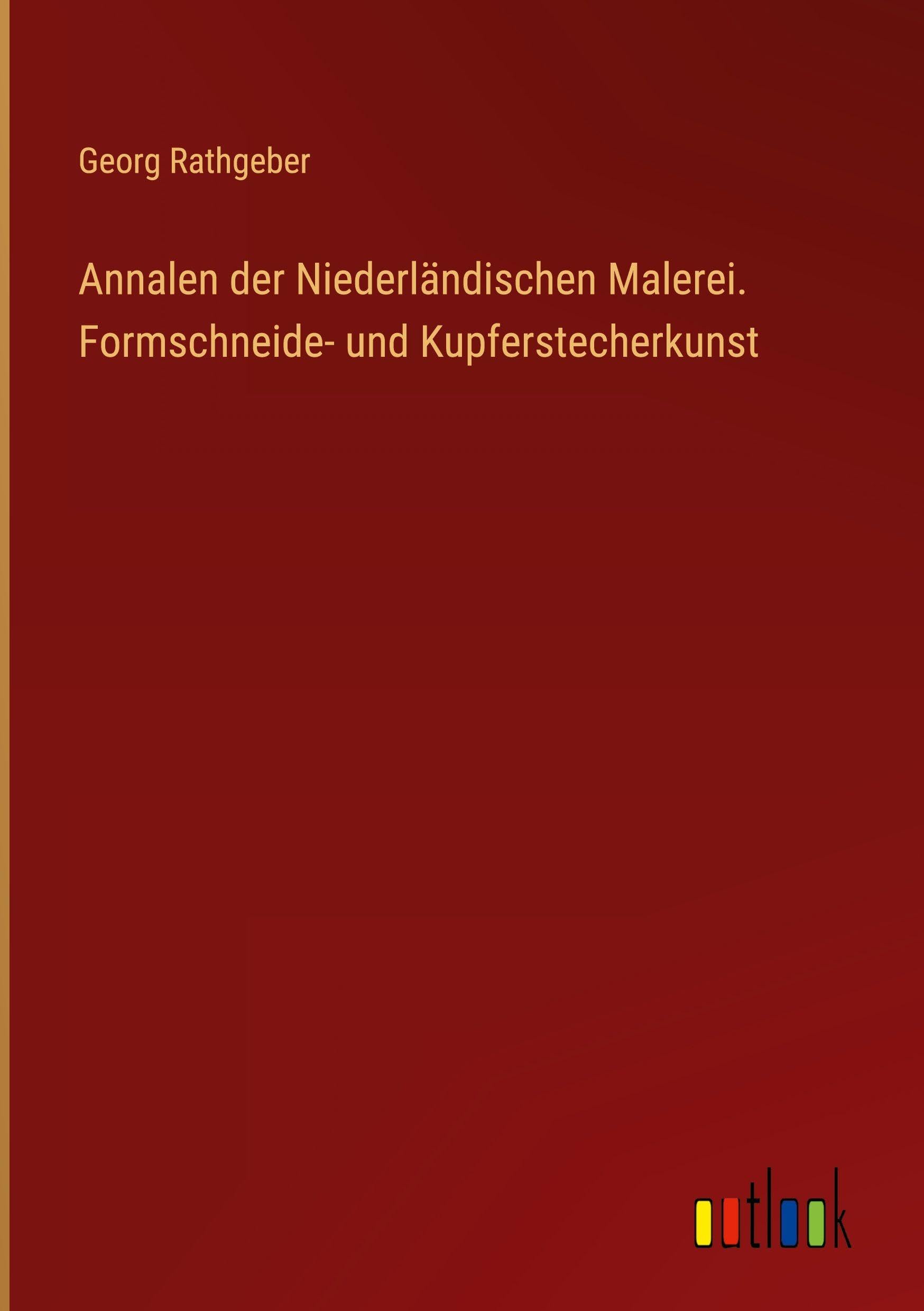 Annalen der Niederländischen Malerei. Formschneide- und Kupferstecherkunst Classics