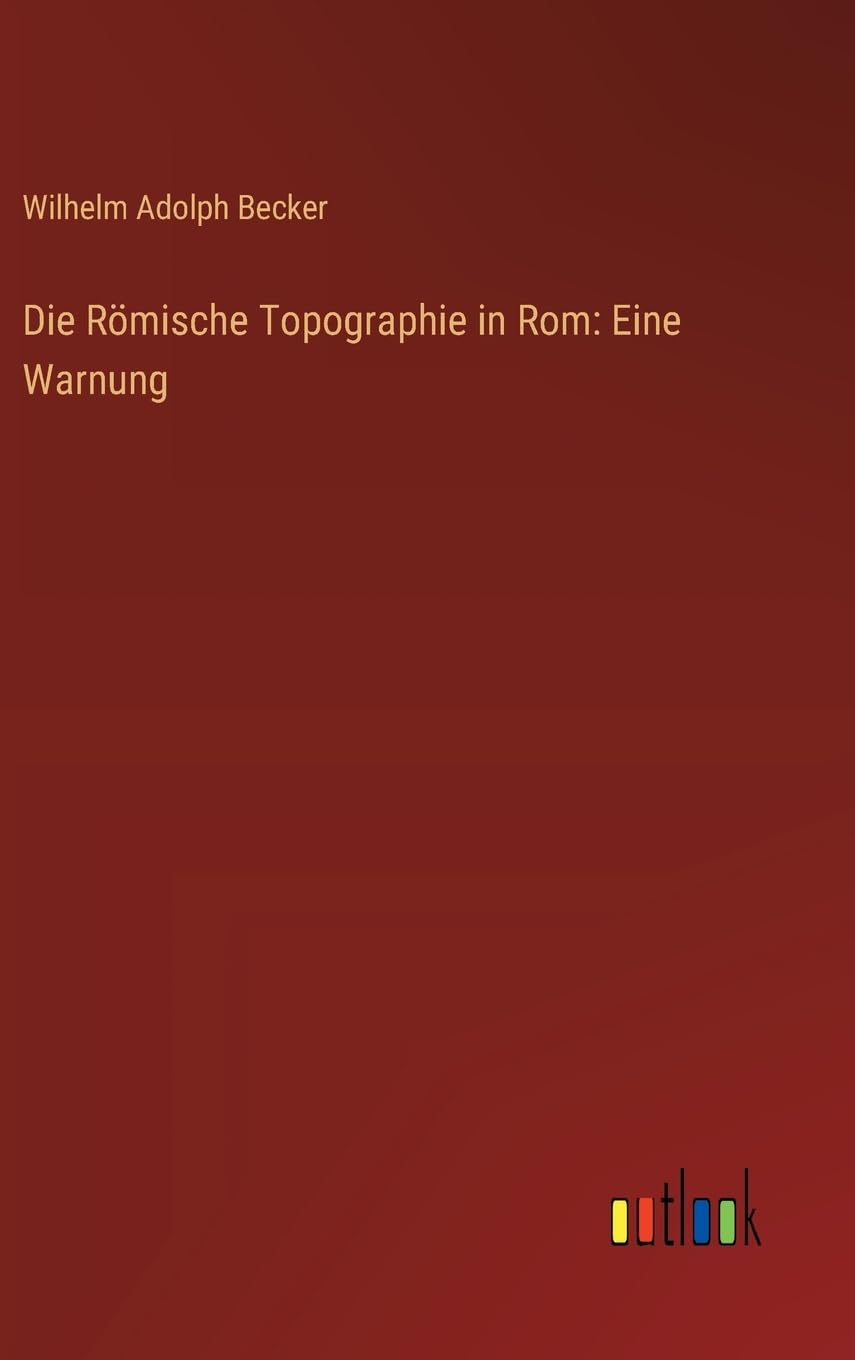 Die Römische Topographie in Rom: Eine Warnung Contemporary literature
