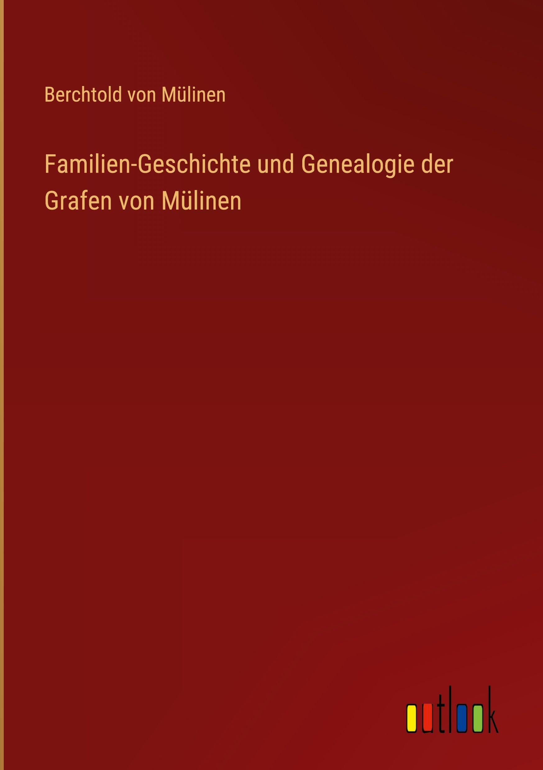 Familien-Geschichte und Genealogie der Grafen von Mülinen Classics