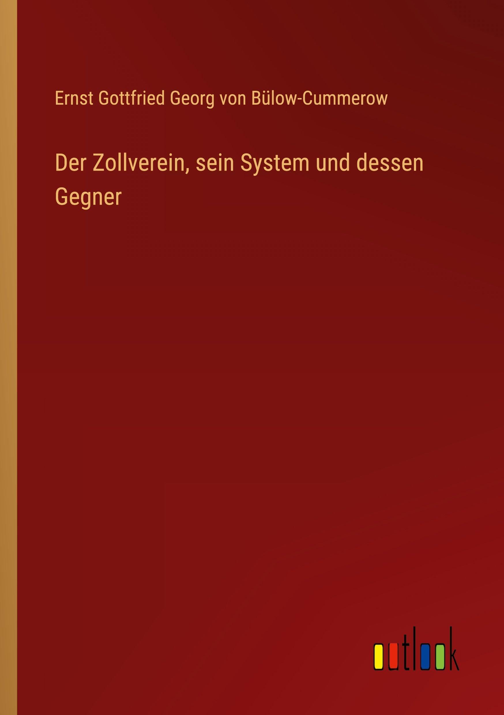Der Zollverein, sein System und dessen Gegner Contemporary literature