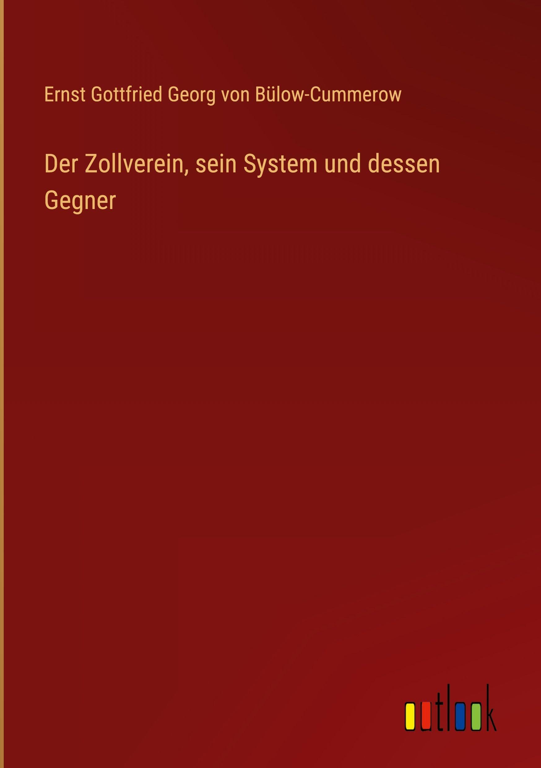 Der Zollverein, sein System und dessen Gegner Contemporary literature