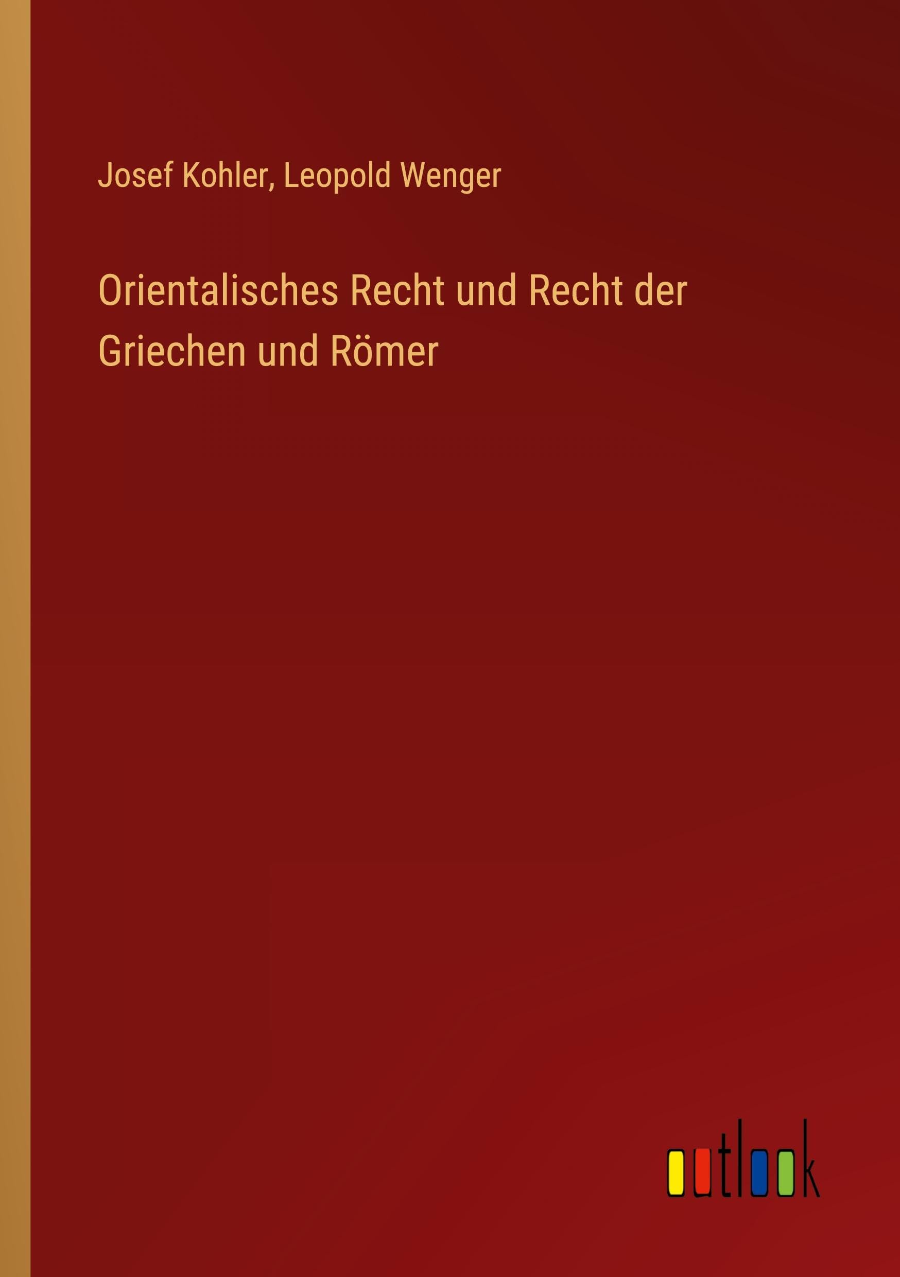 Orientalisches Recht und Recht der Griechen und Römer Classics