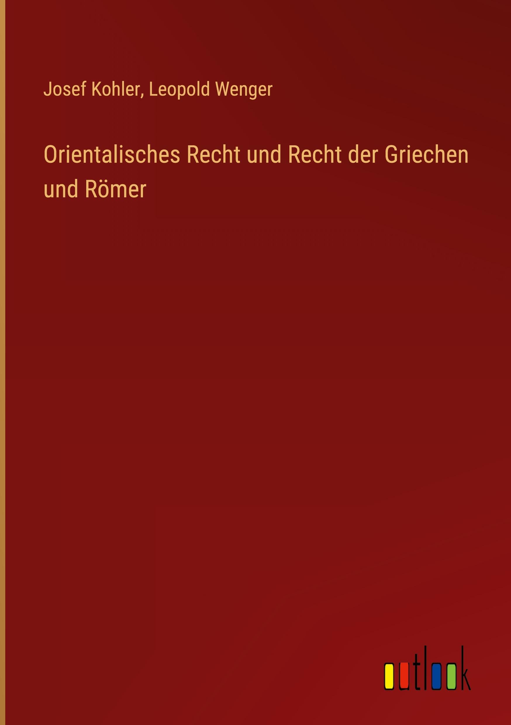 Orientalisches Recht und Recht der Griechen und Römer Classics