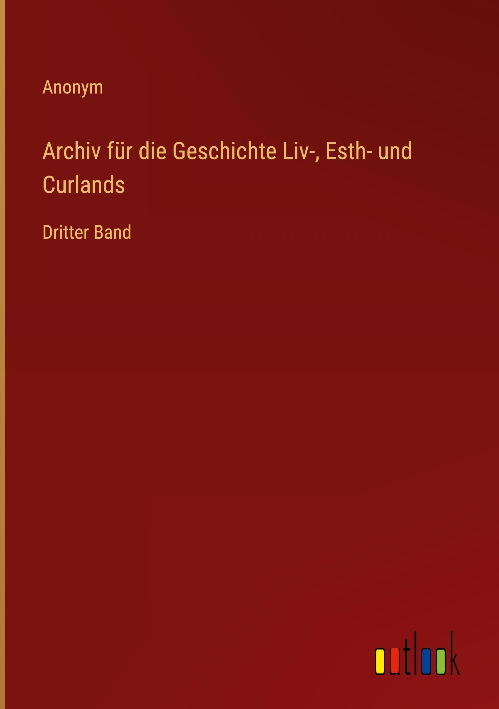 Archiv für die Geschichte Liv-, Esth- und Curlands Classics