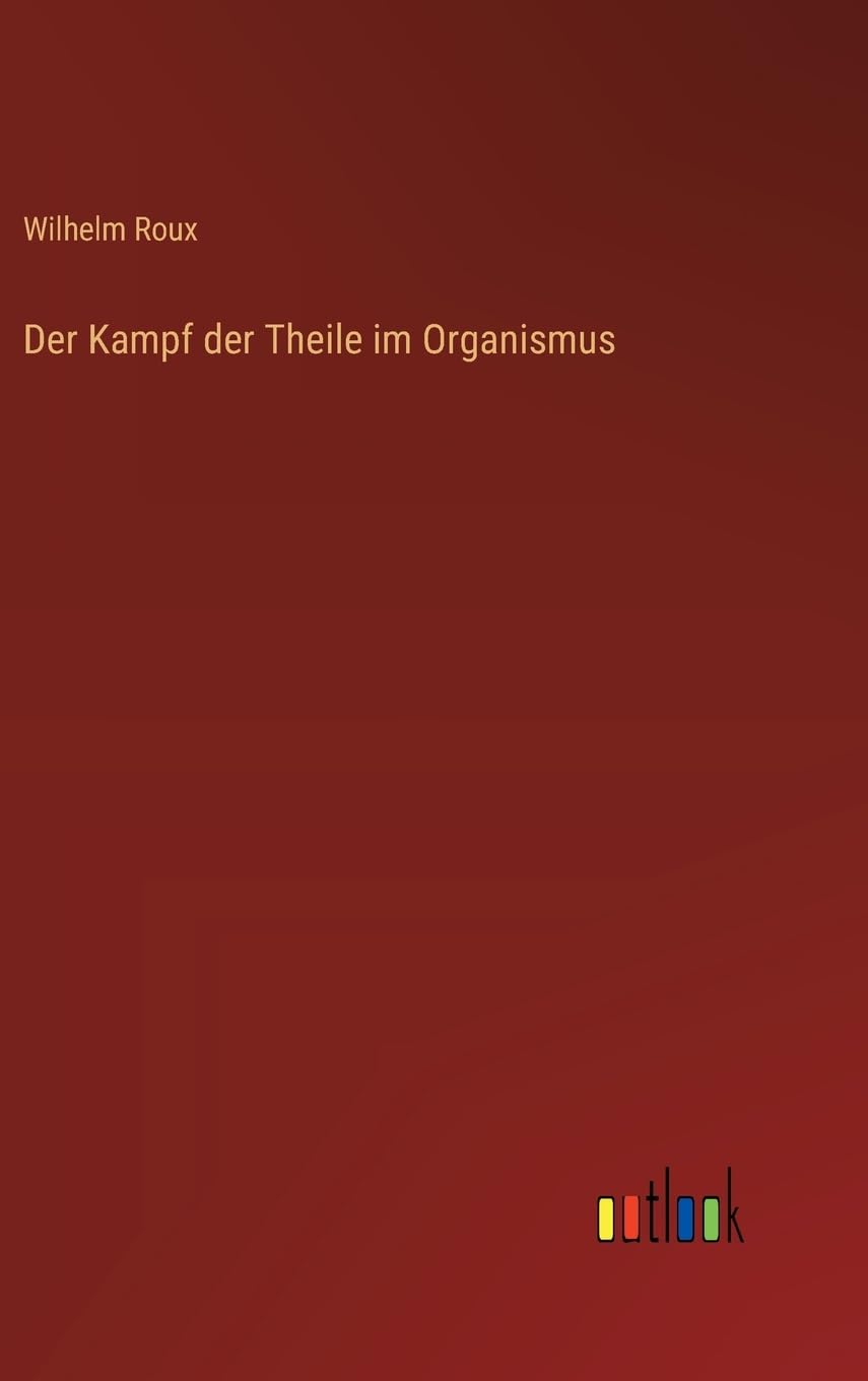Der Kampf der Theile im Organismus Classics