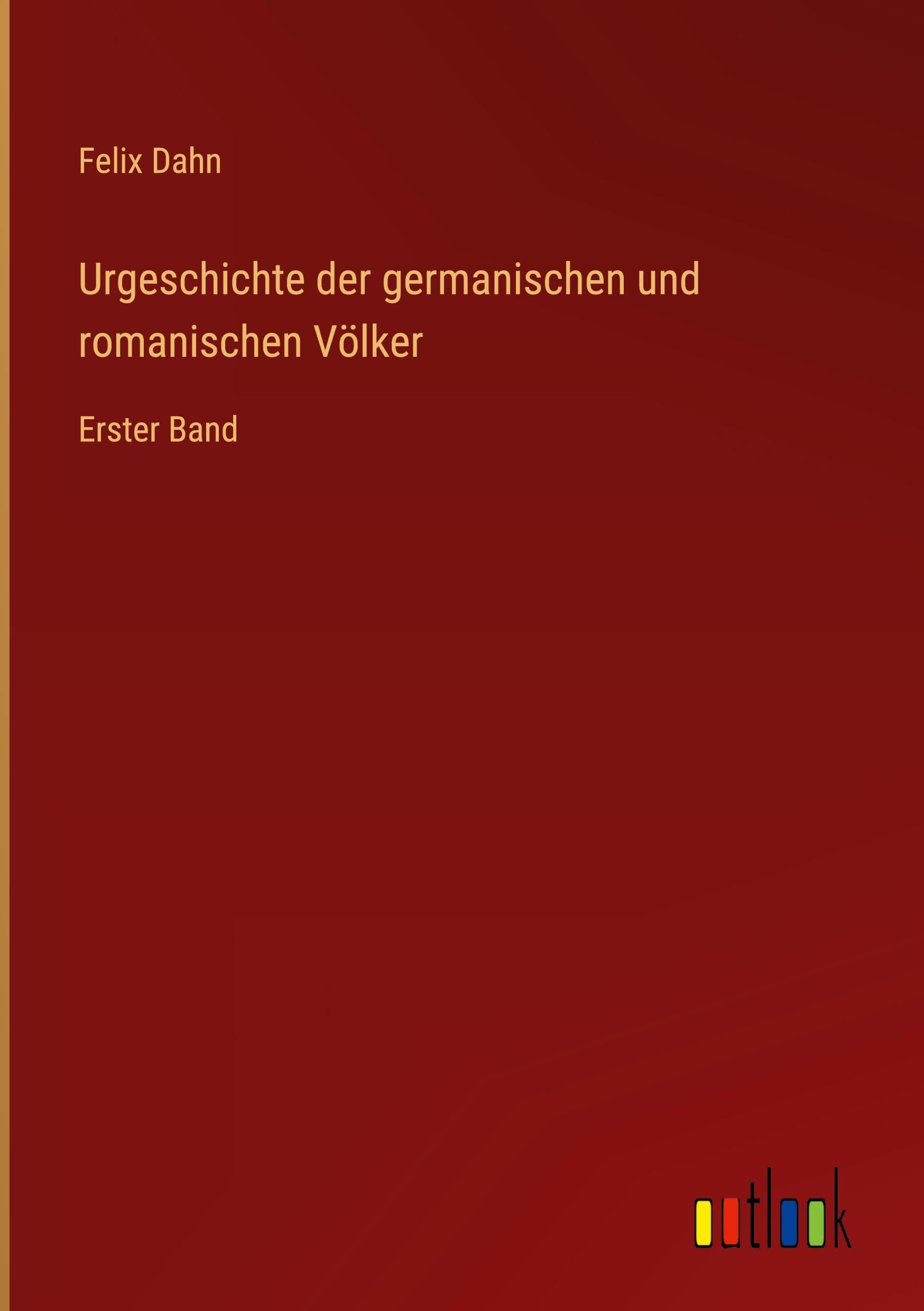 Urgeschichte der germanischen und romanischen Völker Classics