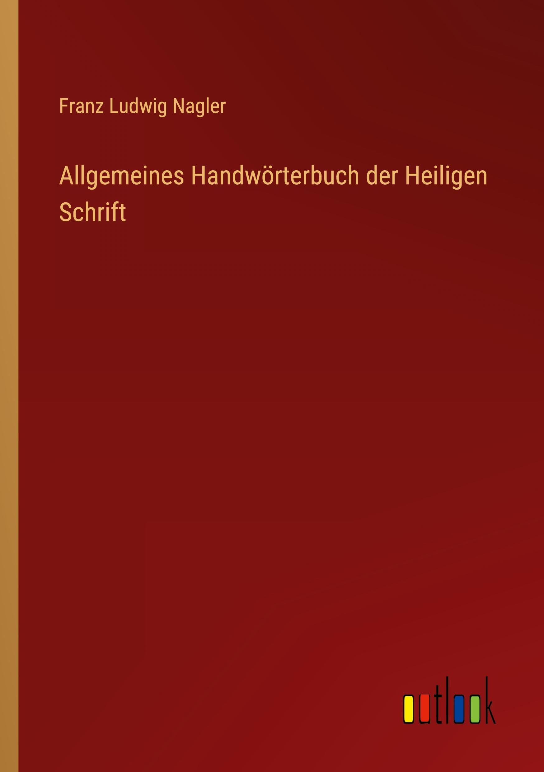 Allgemeines Handwörterbuch der Heiligen Schrift Classics