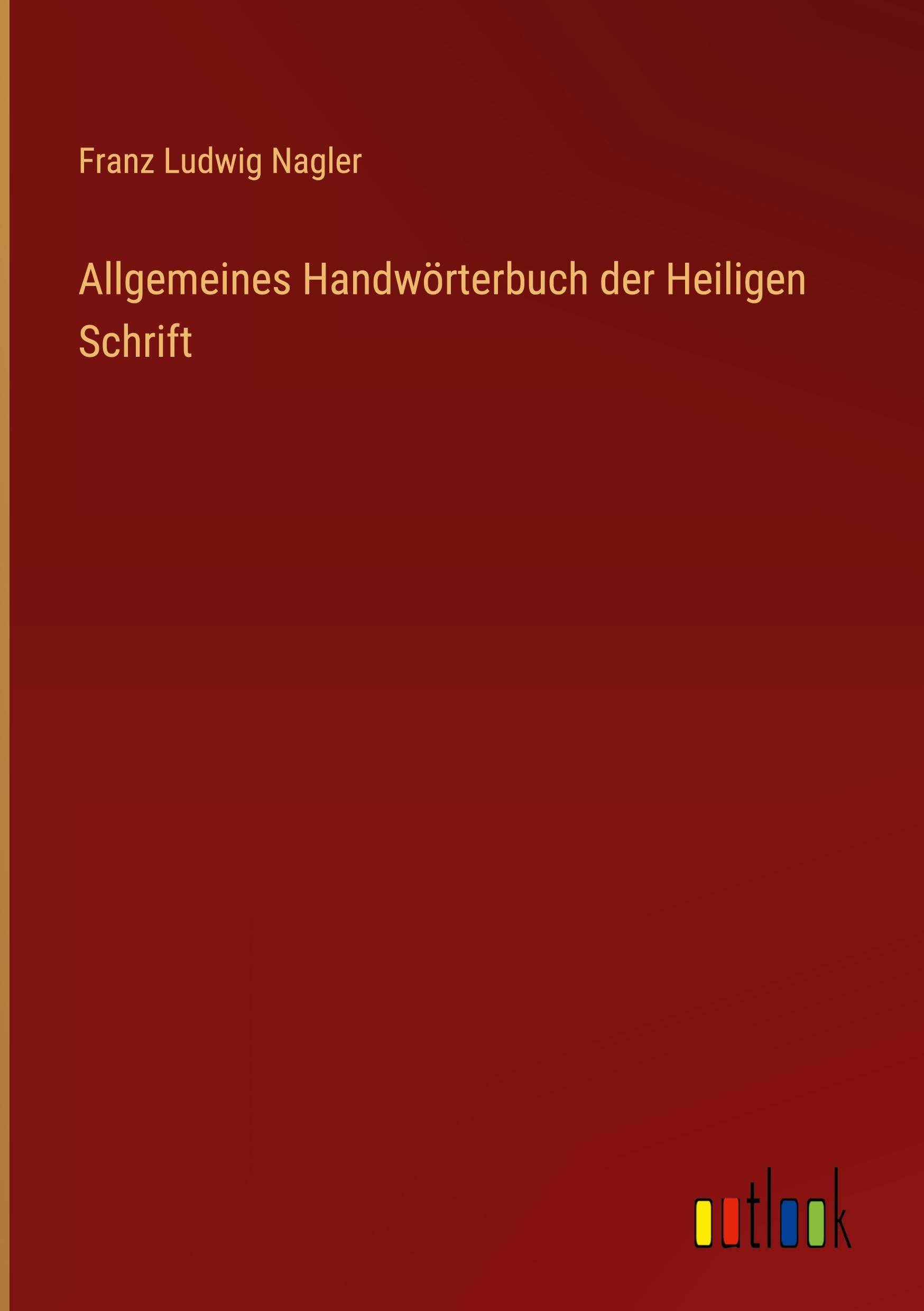 Allgemeines Handwörterbuch der Heiligen Schrift Classics