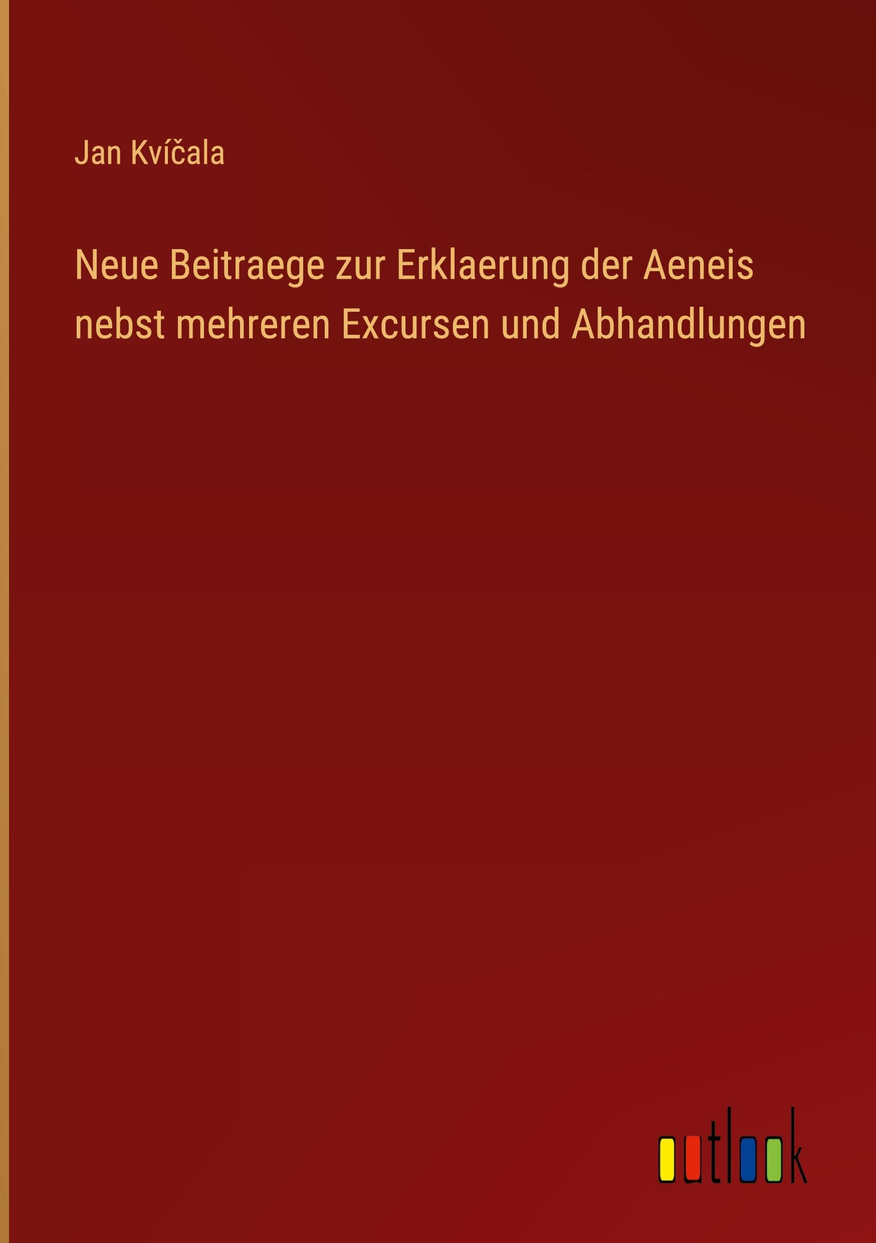 Neue Beitraege zur Erklaerung der Aeneis nebst mehreren Excursen und Abhandlungen Classics