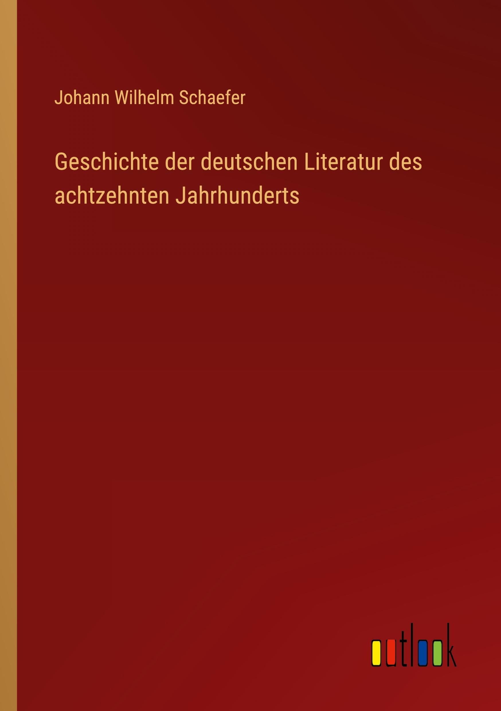Geschichte der deutschen Literatur des achtzehnten Jahrhunderts Classics