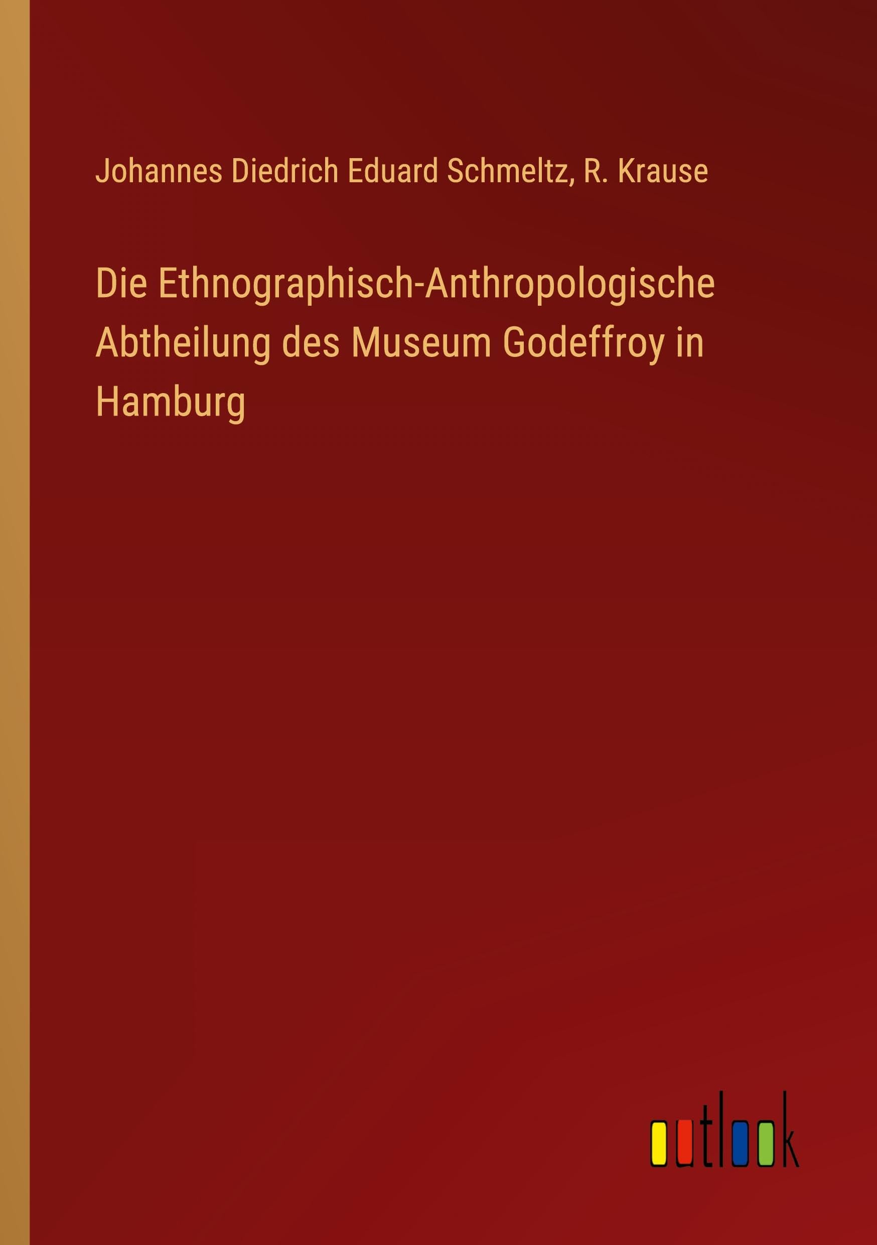 Die Ethnographisch-Anthropologische Abtheilung des Museum Godeffroy in Hamburg Classics