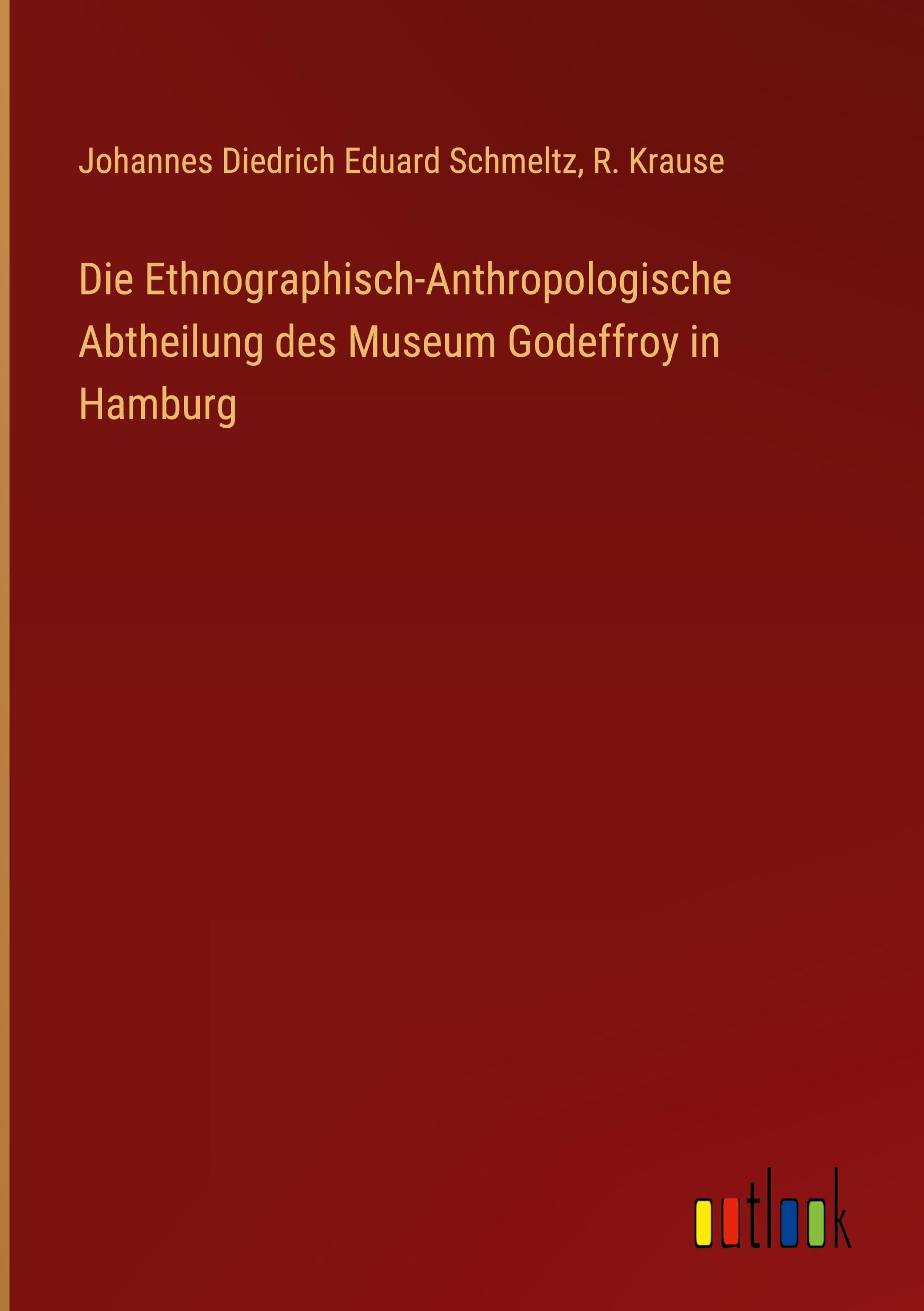 Die Ethnographisch-Anthropologische Abtheilung des Museum Godeffroy in Hamburg Classics