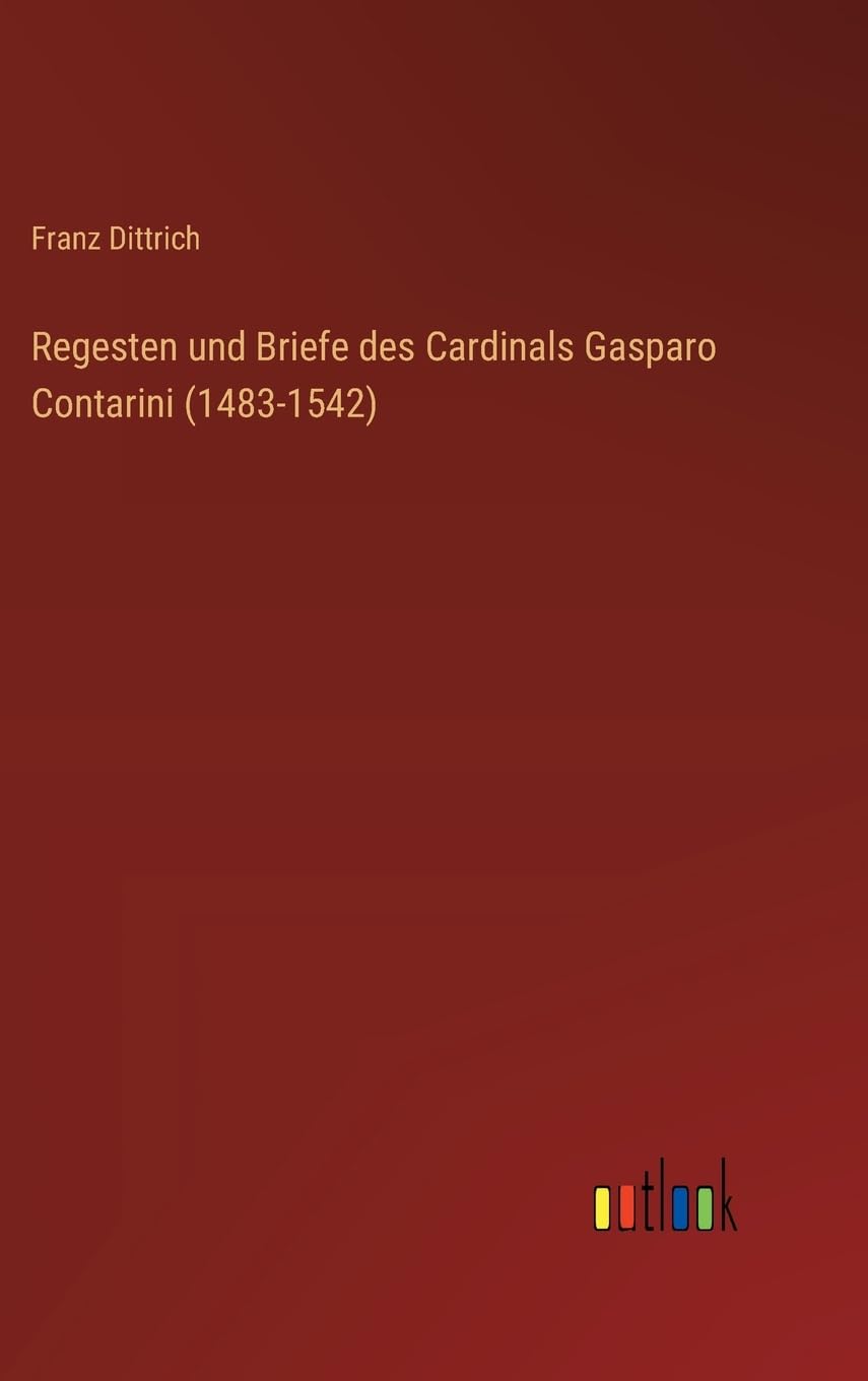 Regesten und Briefe des Cardinals Gasparo Contarini (1483-1542) Contemporary literature