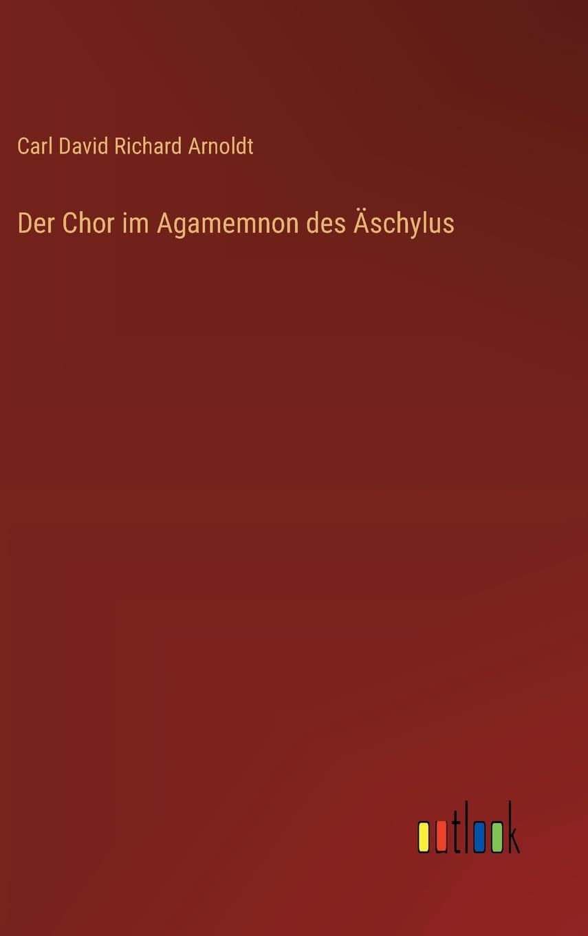 Der Chor im Agamemnon des Äschylus Classics