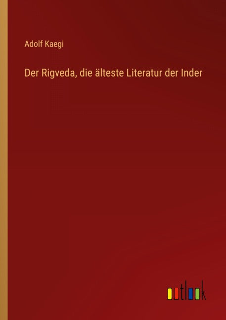 Der Rigveda, die älteste Literatur der Inder Classics