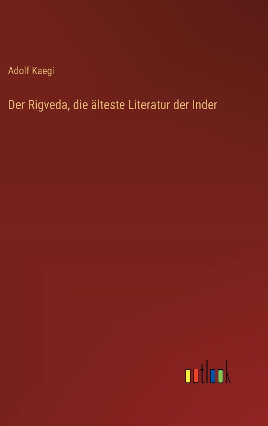 Der Rigveda, die älteste Literatur der Inder Classics