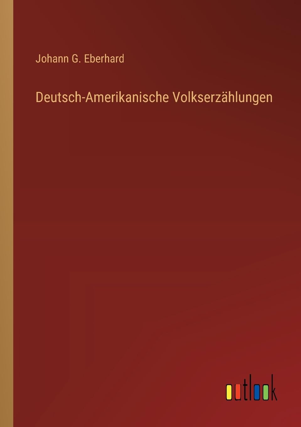 Deutsch-Amerikanische Volkserzählungen Classics