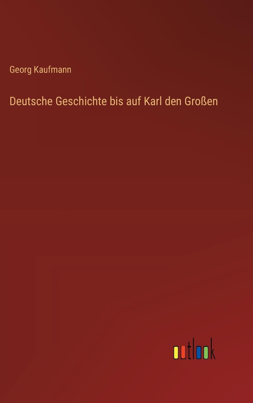 Deutsche Geschichte bis auf Karl den Großen Classics