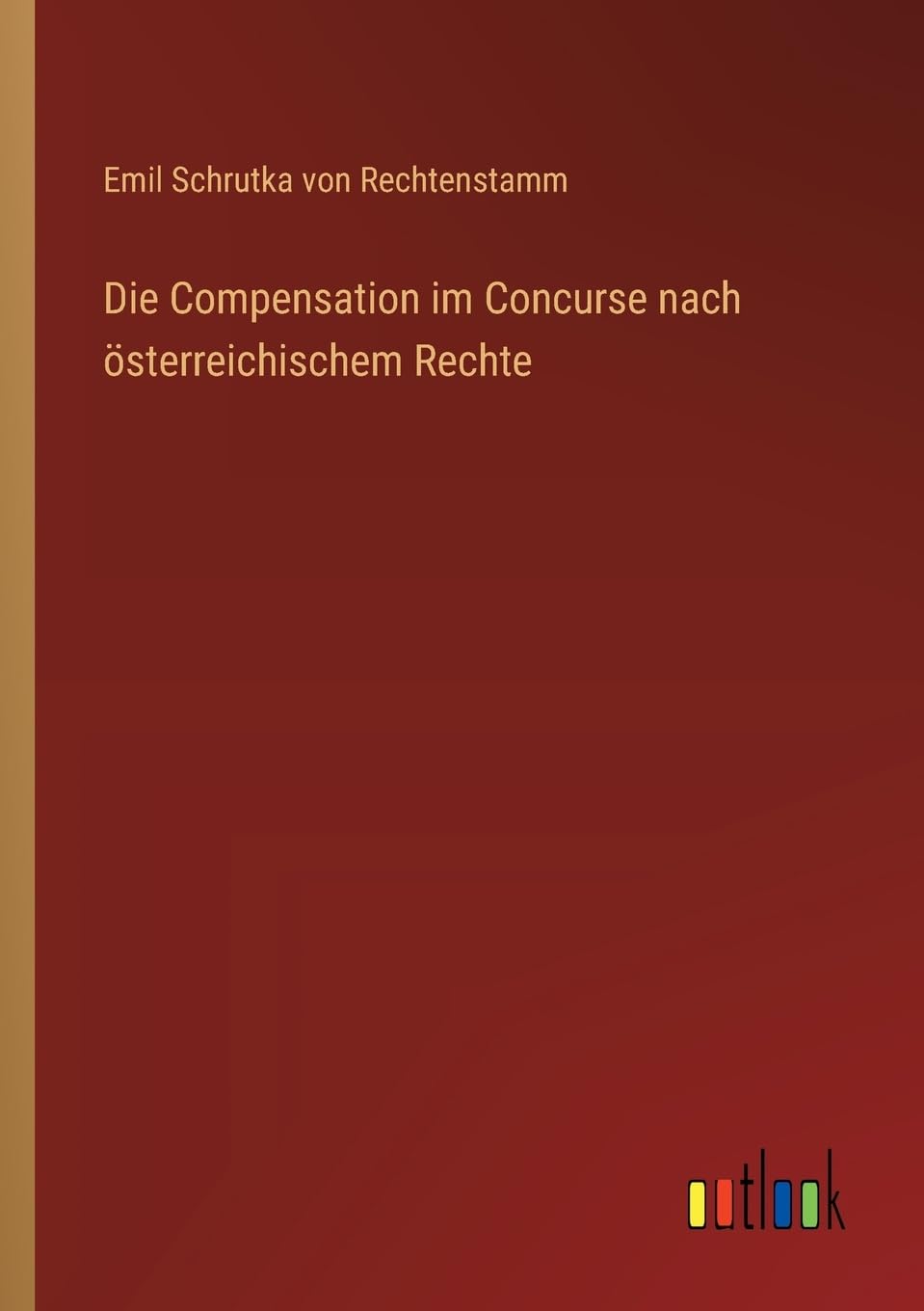 Die Compensation im Concurse nach österreichischem Rechte Classics