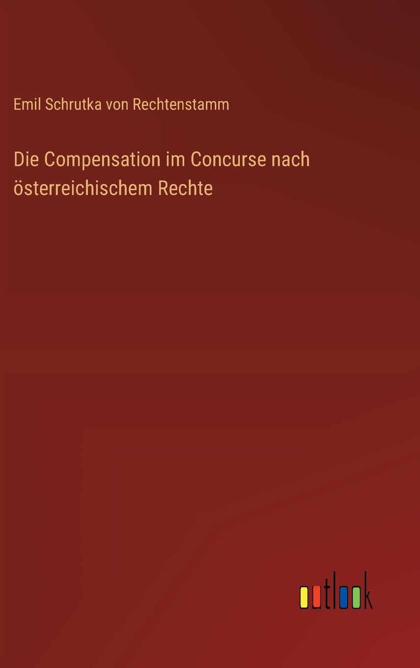 Die Compensation im Concurse nach österreichischem Rechte Classics