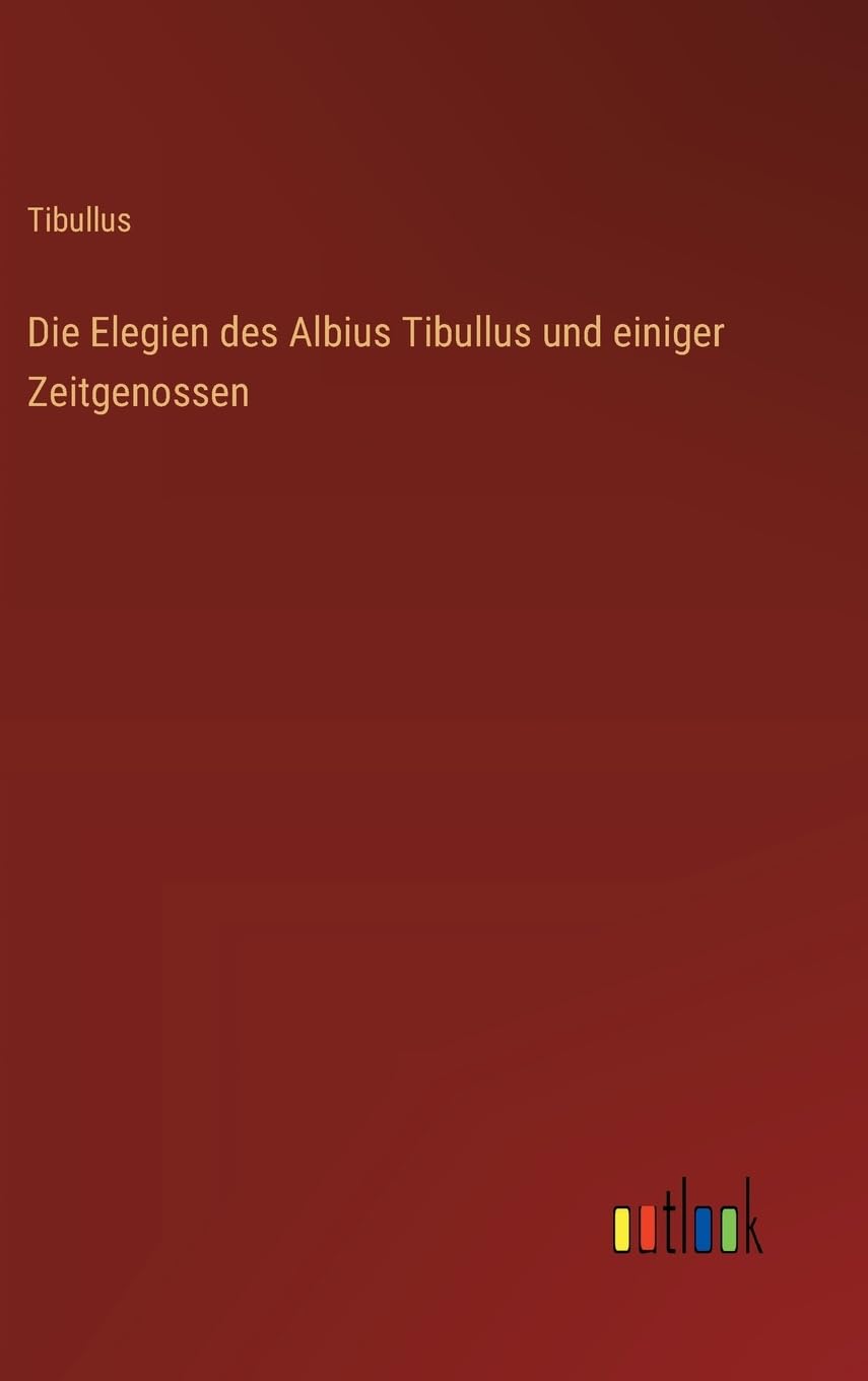 Die Elegien des Albius Tibullus und einiger Zeitgenossen Contemporary literature