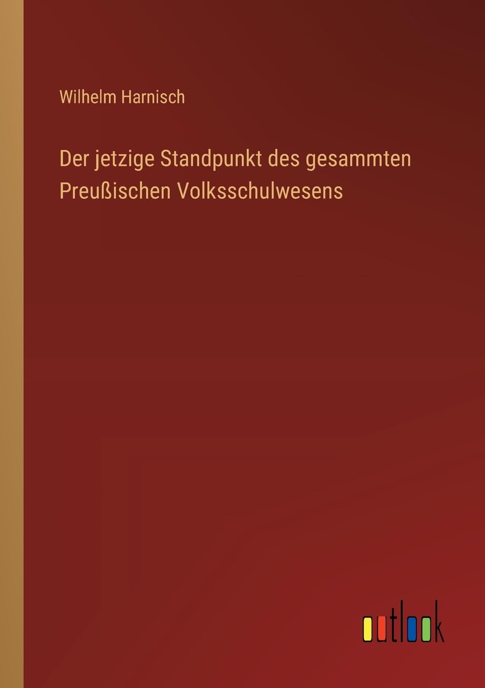 Der jetzige Standpunkt des gesammten Preußischen Volksschulwesens Contemporary literature