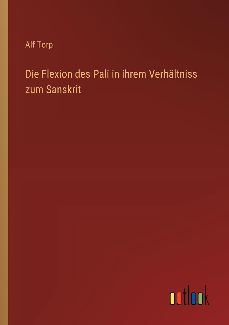Die Flexion des Pali in ihrem Verhältniss zum Sanskrit Contemporary literature