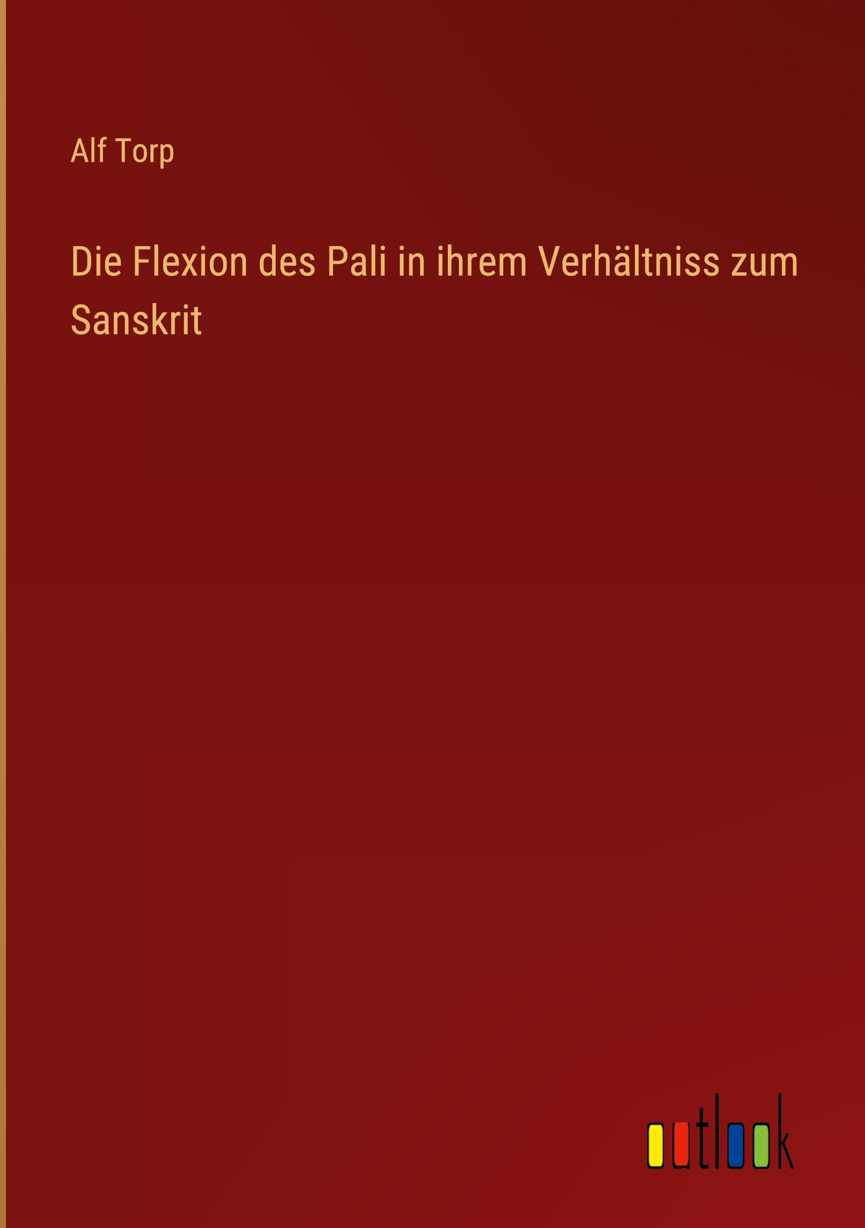 Die Flexion des Pali in ihrem Verhältniss zum Sanskrit Contemporary literature