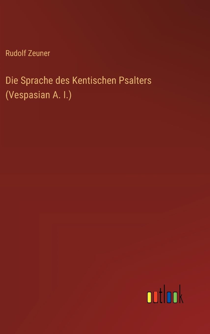 Die Sprache des Kentischen Psalters (Vespasian A. I.) Classics