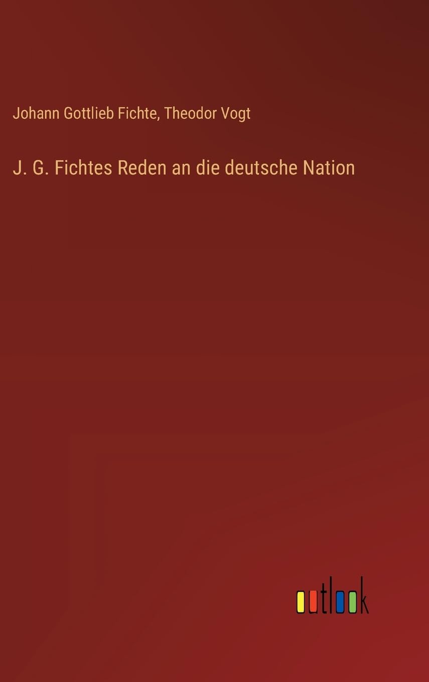 J. G. Fichtes Reden an die deutsche Nation Classics