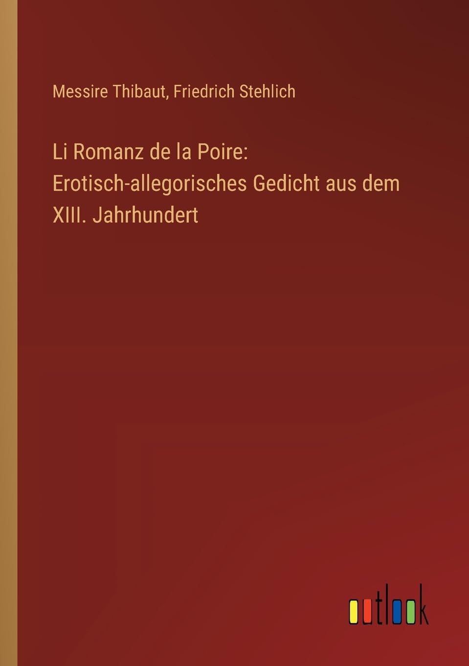 Li Romanz de la Poire: Erotisch-allegorisches Gedicht aus dem XIII. Jahrhundert Classics