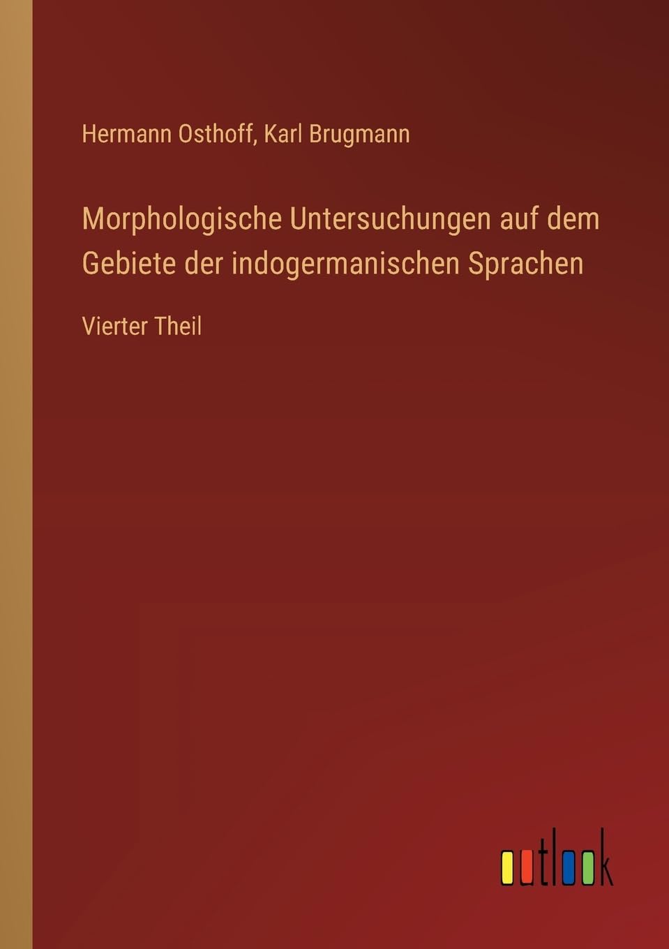 Morphologische Untersuchungen auf dem Gebiete der indogermanischen Sprachen Classics